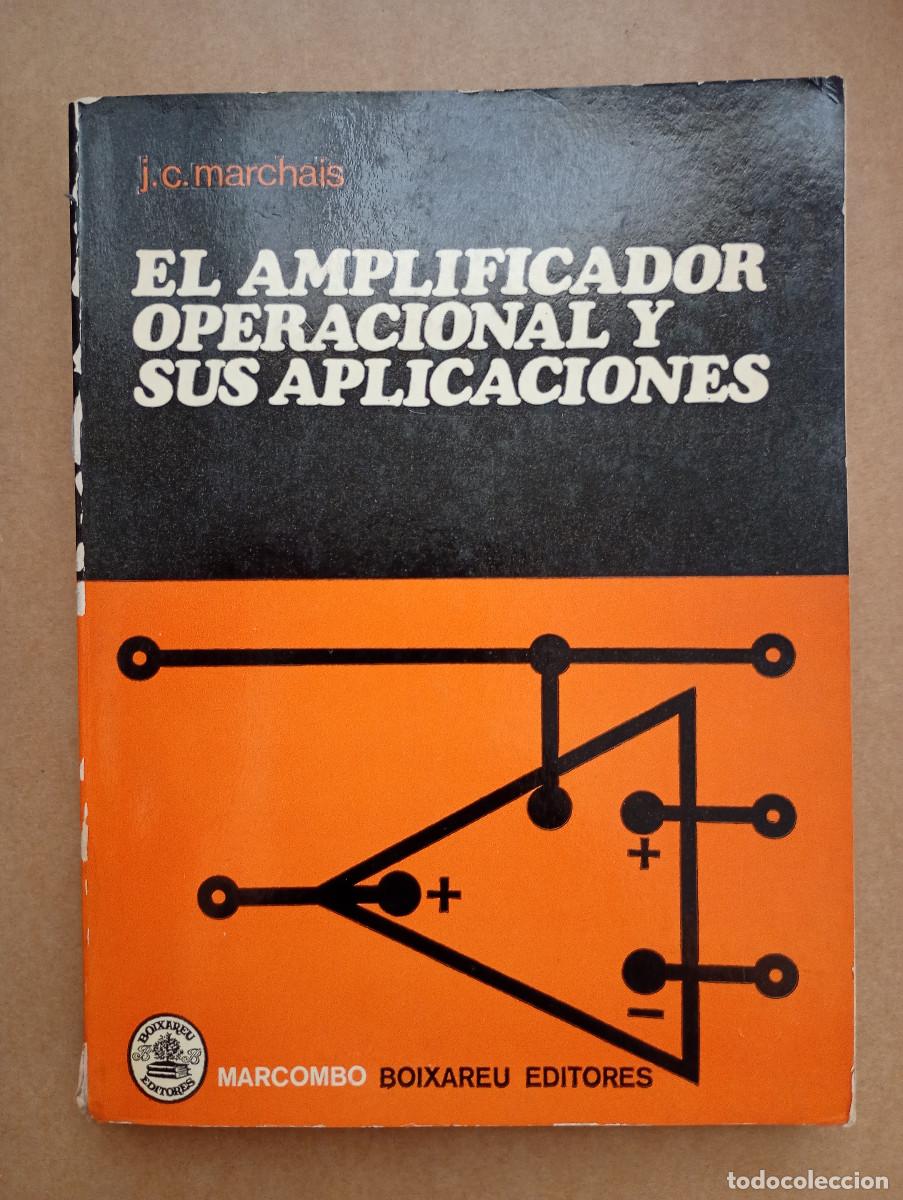 Libros de segunda mano: EL AMPLIFICADOR OPERACIONAL Y SUS APLICACIONES - J. C. MARCHAIS