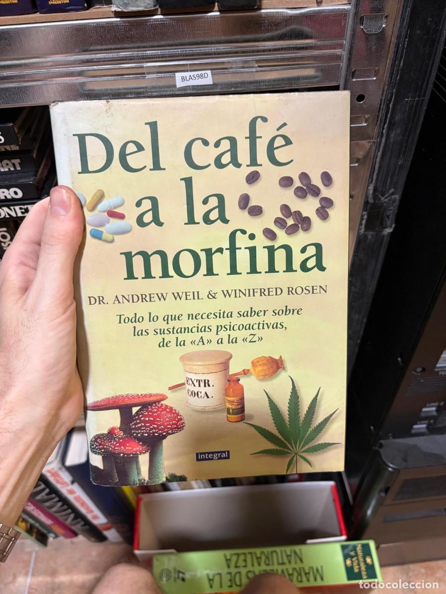 Libros de segunda mano: BLAS98D DEL CAF&Eacute; A LA MORFINA Andrew Weil y Winifred Rosen RBA Integral