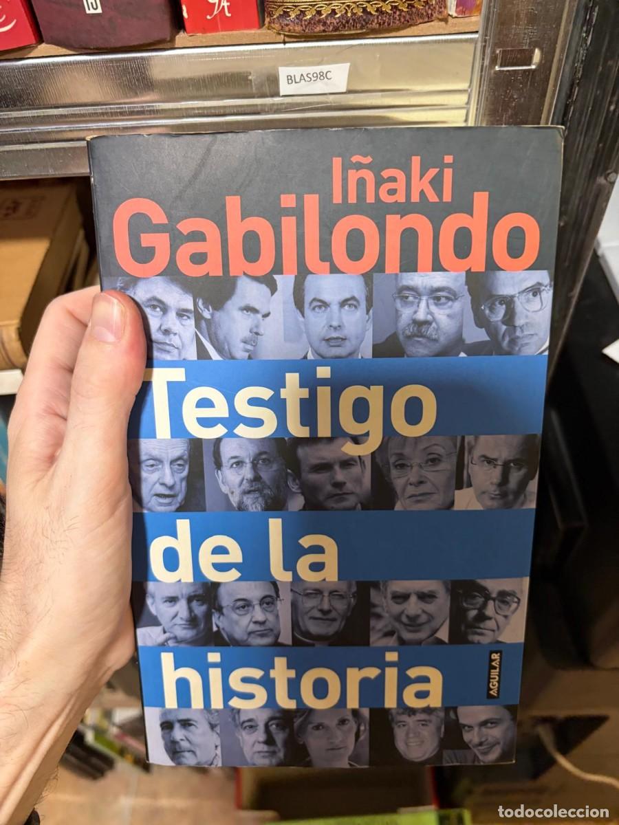 Libros de segunda mano: BLAS98C Testigo de la historia + I&ntilde;aki Gabilondo + Aguilar