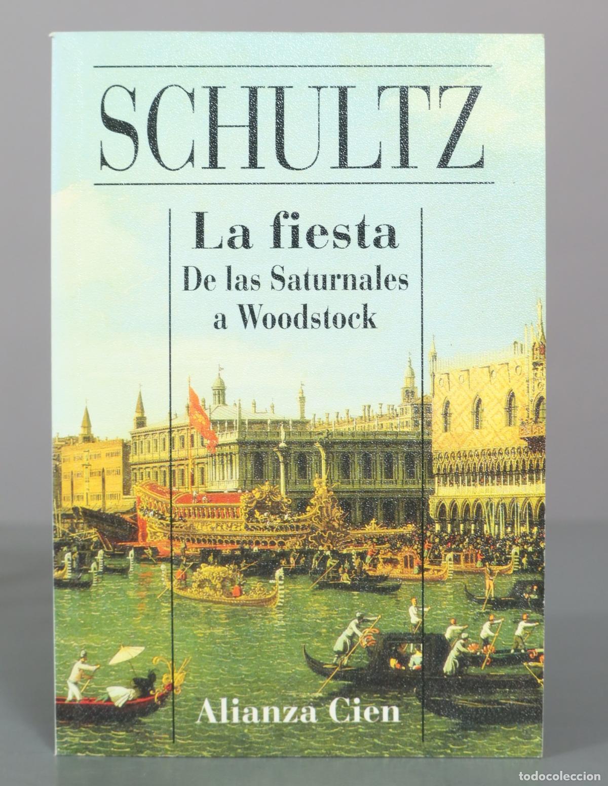 Libros de segunda mano: La fiesta: De las Saturnales a Woodstock - Uwe Schultz - Alianza Editorial