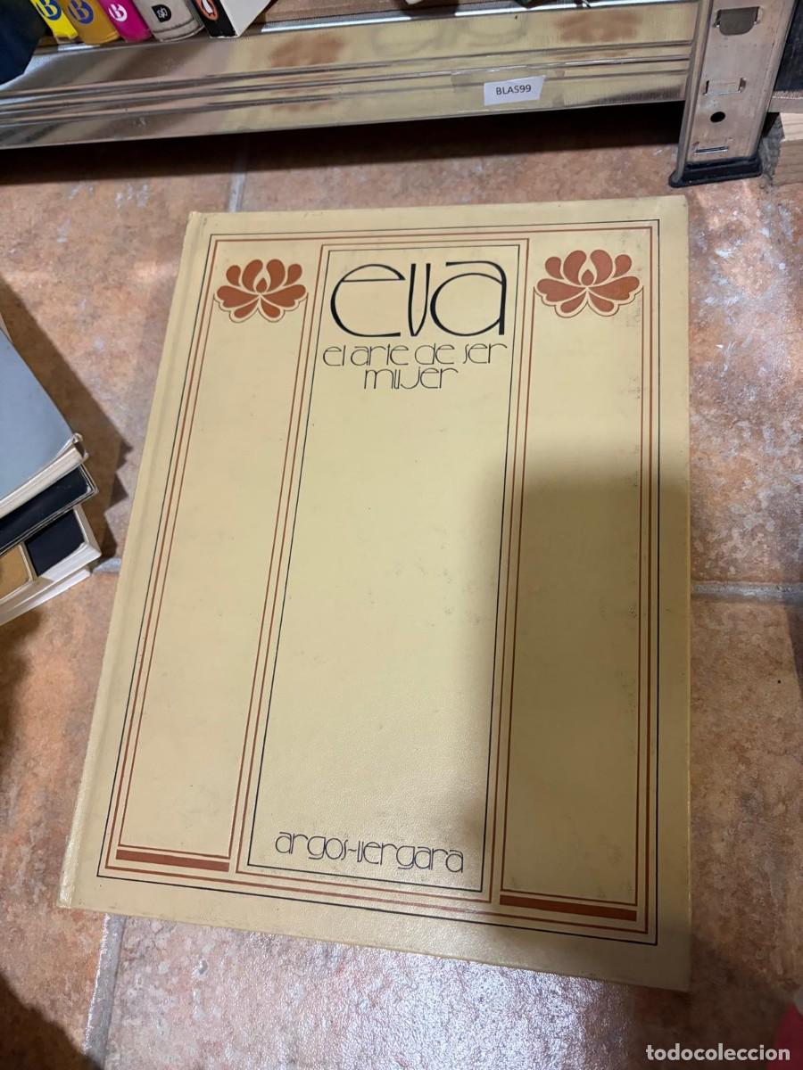 Libros de segunda mano: BLAS99 - EVA, EL ARTE DE LA MUJER, ARGOS VERGARA