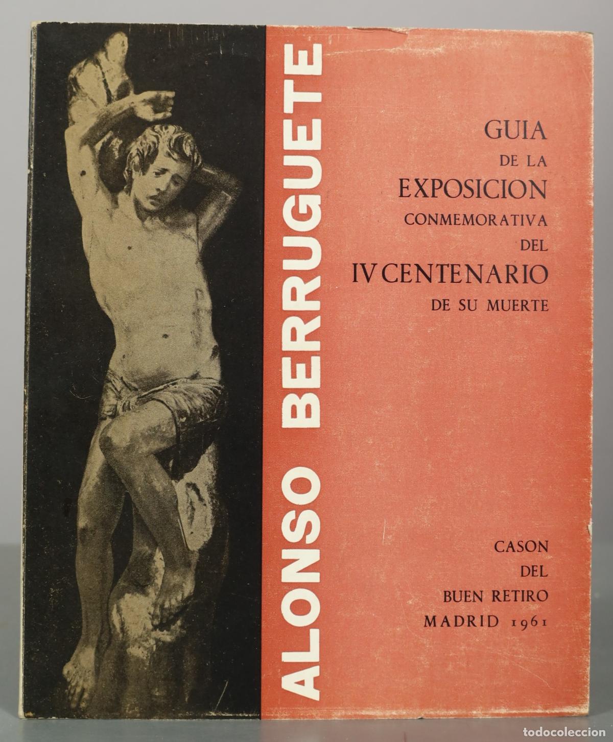 Libros de segunda mano: Alonso Berruguete. Gu&iacute;a de la exposici&oacute;n conmemorativa del IV Centenario de su muerte - Direcci&oacute;n