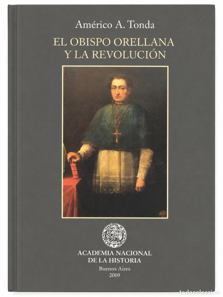 Libros de segunda mano: AM&Eacute;RICO A. TONDA &ndash; EL OBISPO ORELLANA Y LA REVOLUCI&Oacute;N &ndash; ACADEMIA NACIONAL DE LA HISTORIA &ndash; 2009