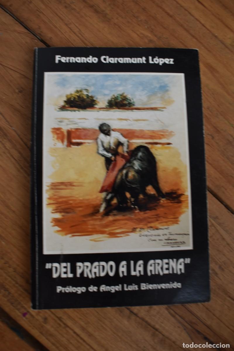 Libros de segunda mano: DEL PRADO A LA ARENA. Fernando Claramunt L&oacute;pez. Prologo Angel Luis Bienvenida. Dedicatoria del autor