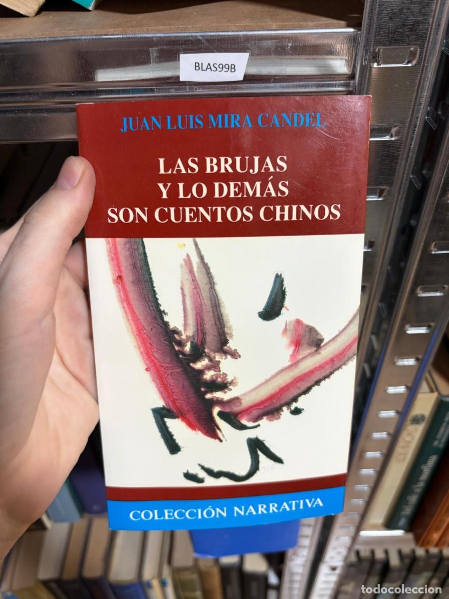 Libros de segunda mano: BLAS99B Juan Luis Mira Candel, Las brujas y lo dem&aacute;s son cuentos chinos, Colecci&oacute;n Narrativa