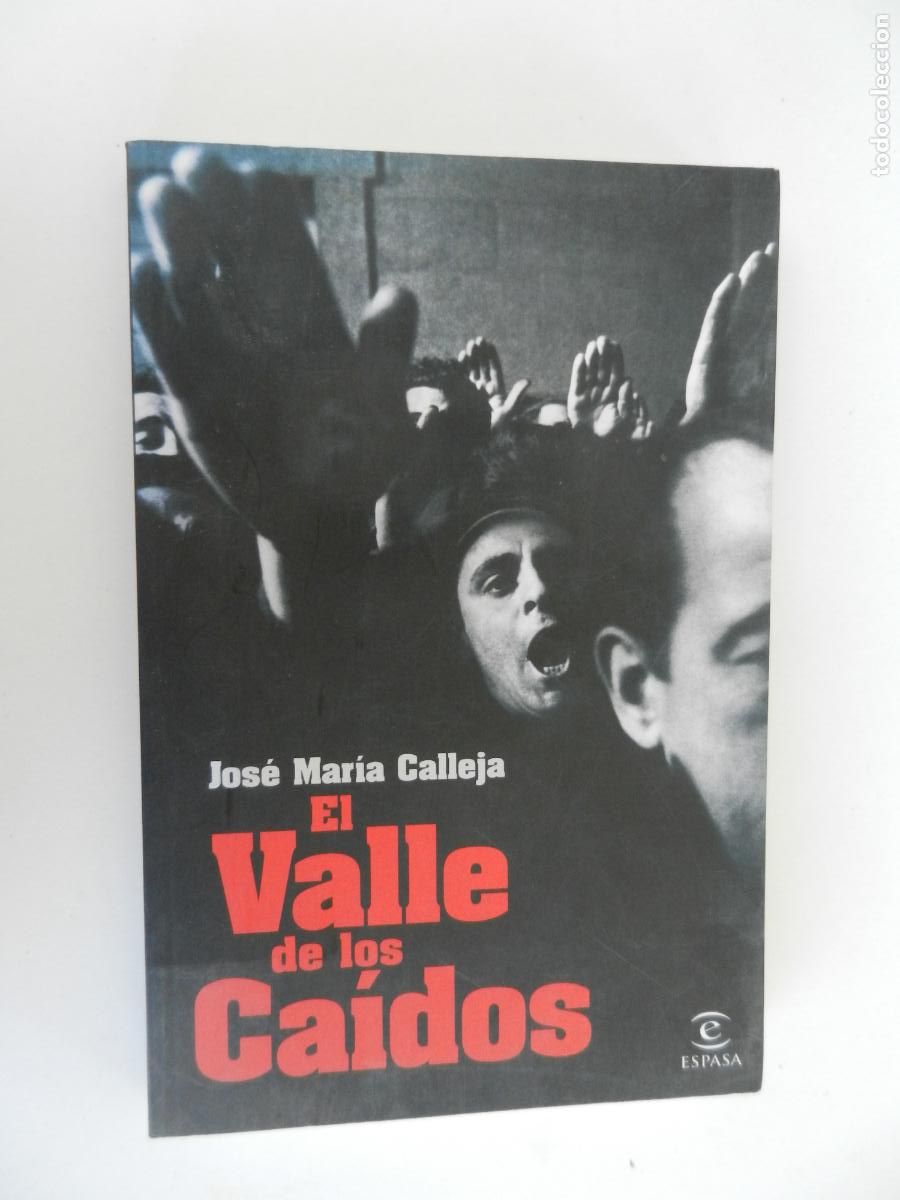 Libros de segunda mano: EL VALLE DE LOS CAIDOS - JOSE MARIA CALLEJA - ESPASA - 2009 - DEDICADO POR EL AUTOR