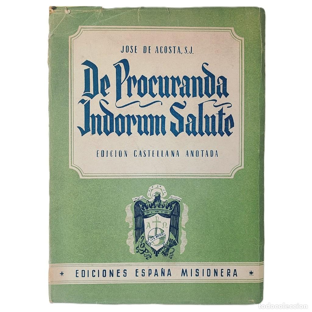 Libros de segunda mano: DE PROCURANDA INDORUM SALUTE ( Predicaci&oacute;n del Evangelio en las Indias). Acosta, Jos&eacute; de