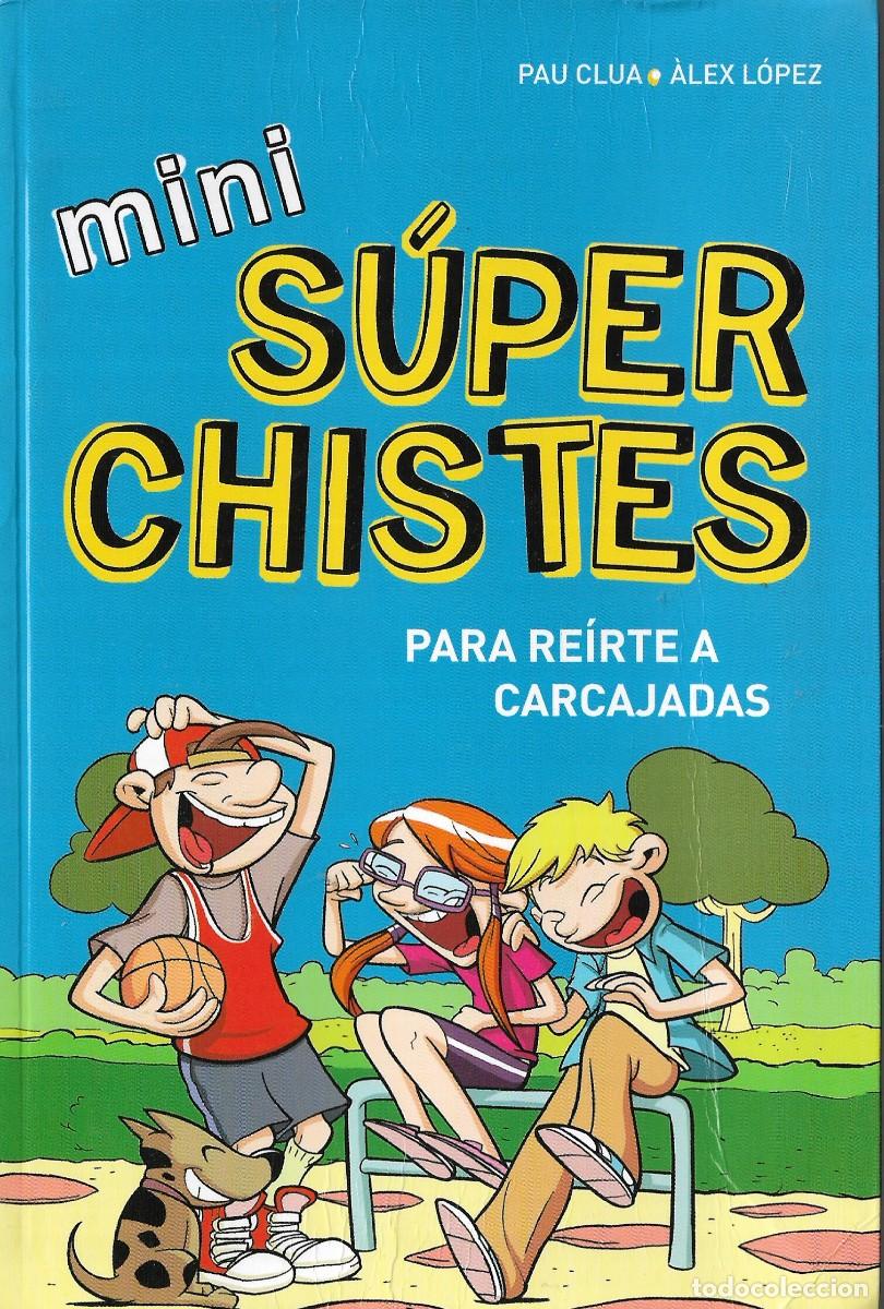 Libros de segunda mano: N - MINI SUPERCHISTES PARA REIRTE A CARCAJADAS - P. CLUA Y A. L&Oacute;PEZ - ED. MONTENA, S.A., 2015