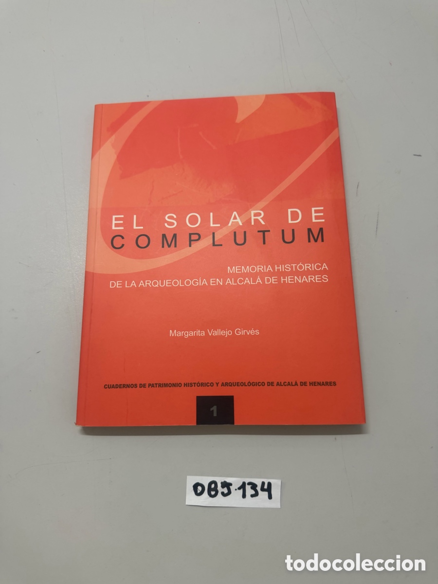 Libros de segunda mano: El solar de Complutum: memoria hist&oacute;rica de la arqueolog&iacute;a en Alcal&aacute; de Henares
