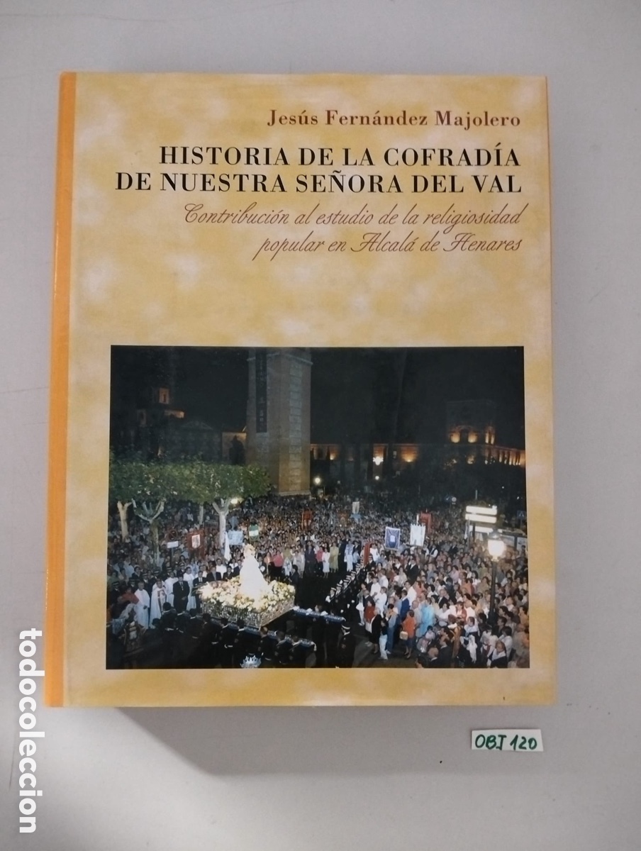 Libros de segunda mano: HISTORIA DE LA COFRAD&Iacute;A DE NUESTRA SE&Ntilde;ORA DEL VAL