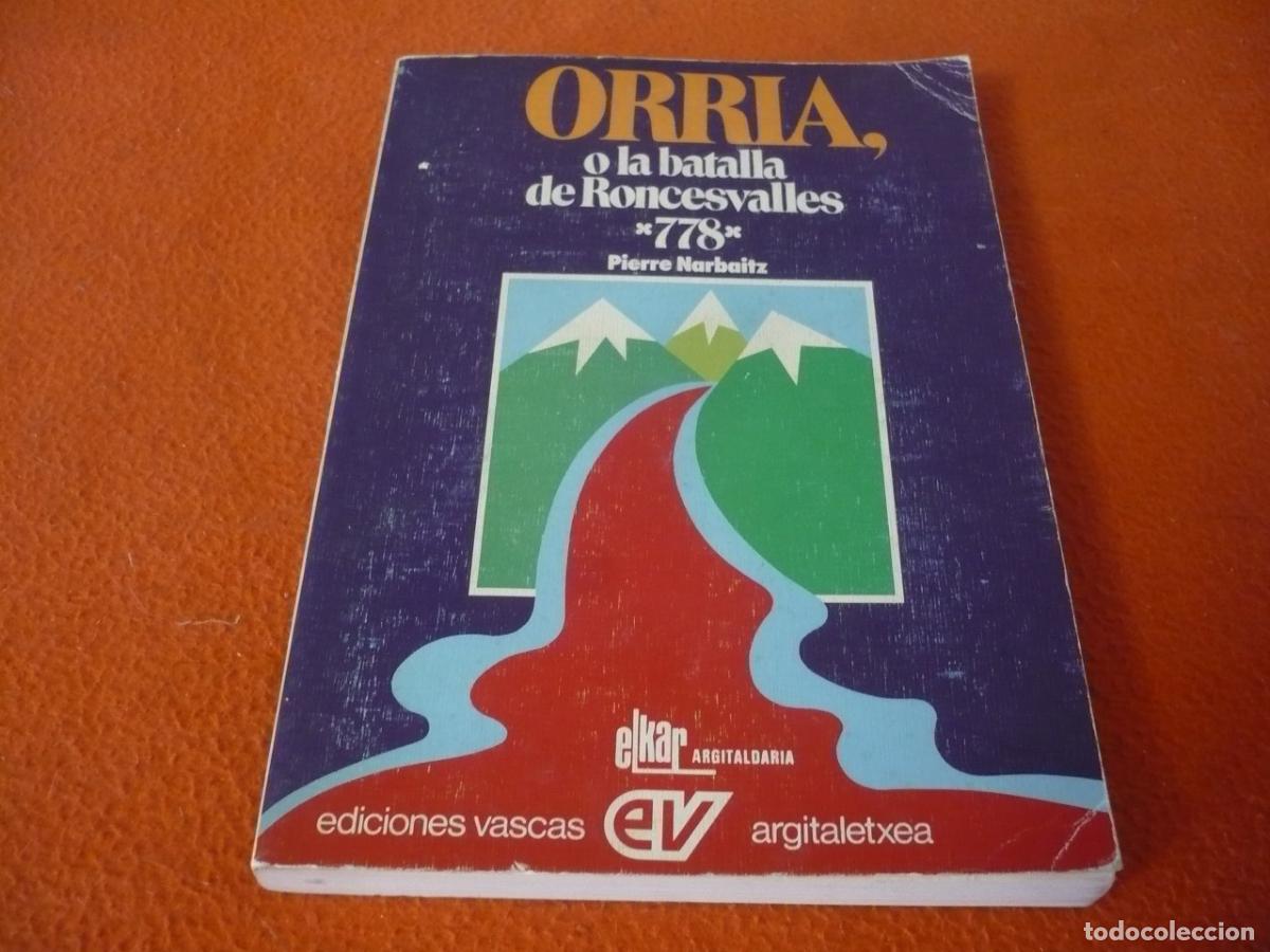 Libros de segunda mano: ORRIA O LA BATALLA DE RONCESVALLES 778 ( PIERRE NARBAITZ ) HISTORIA LEYENDA EDICIONES VASCAS