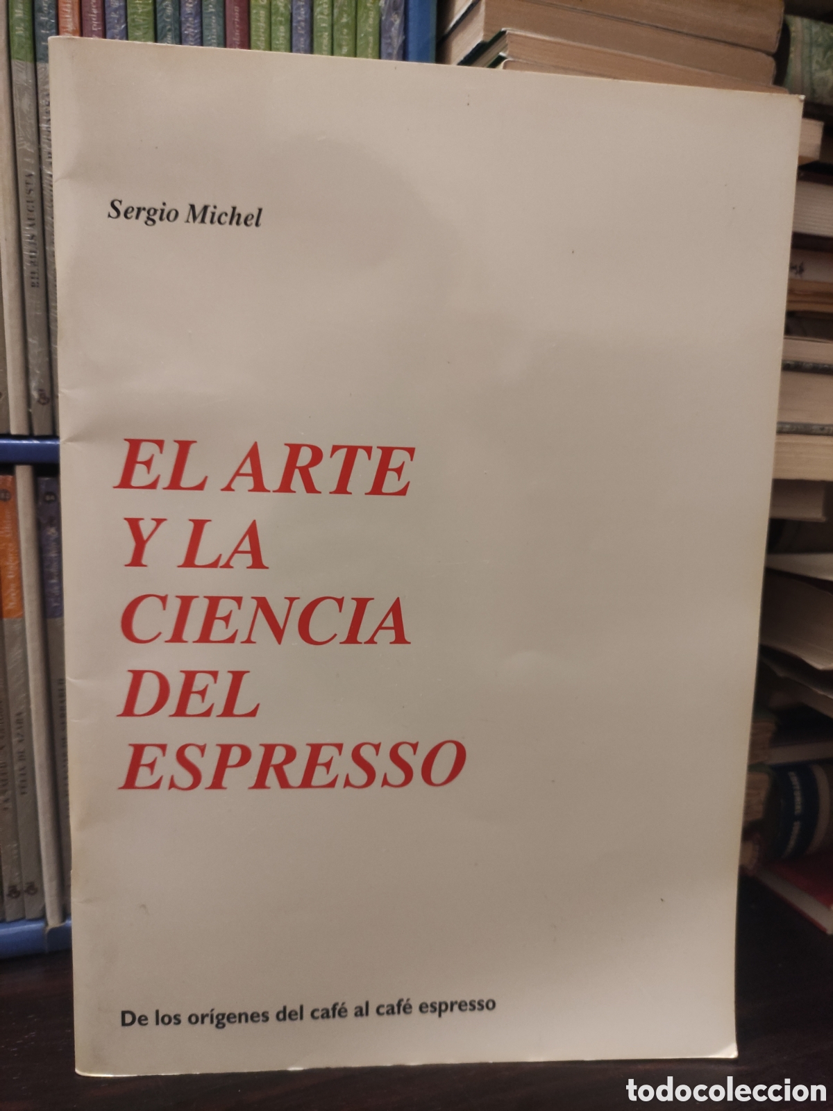 Libros de segunda mano: Sergio Michel - EL ARTE Y LA CIENCIA DEL EXPRESSO - De los origenes del cafe al cafe espresso