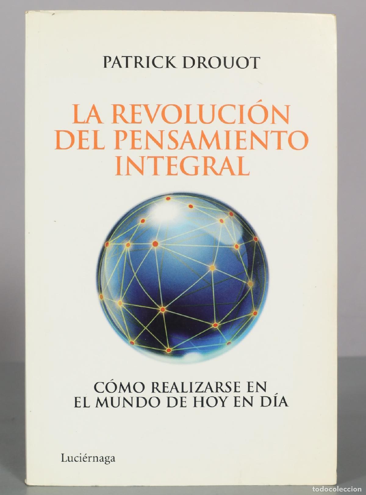 Libros de segunda mano: La revoluci&oacute;n del pensamiento integral: C&oacute;mo realizarse en el mundo de hoy en d&iacute;a - Patrick Drouot -