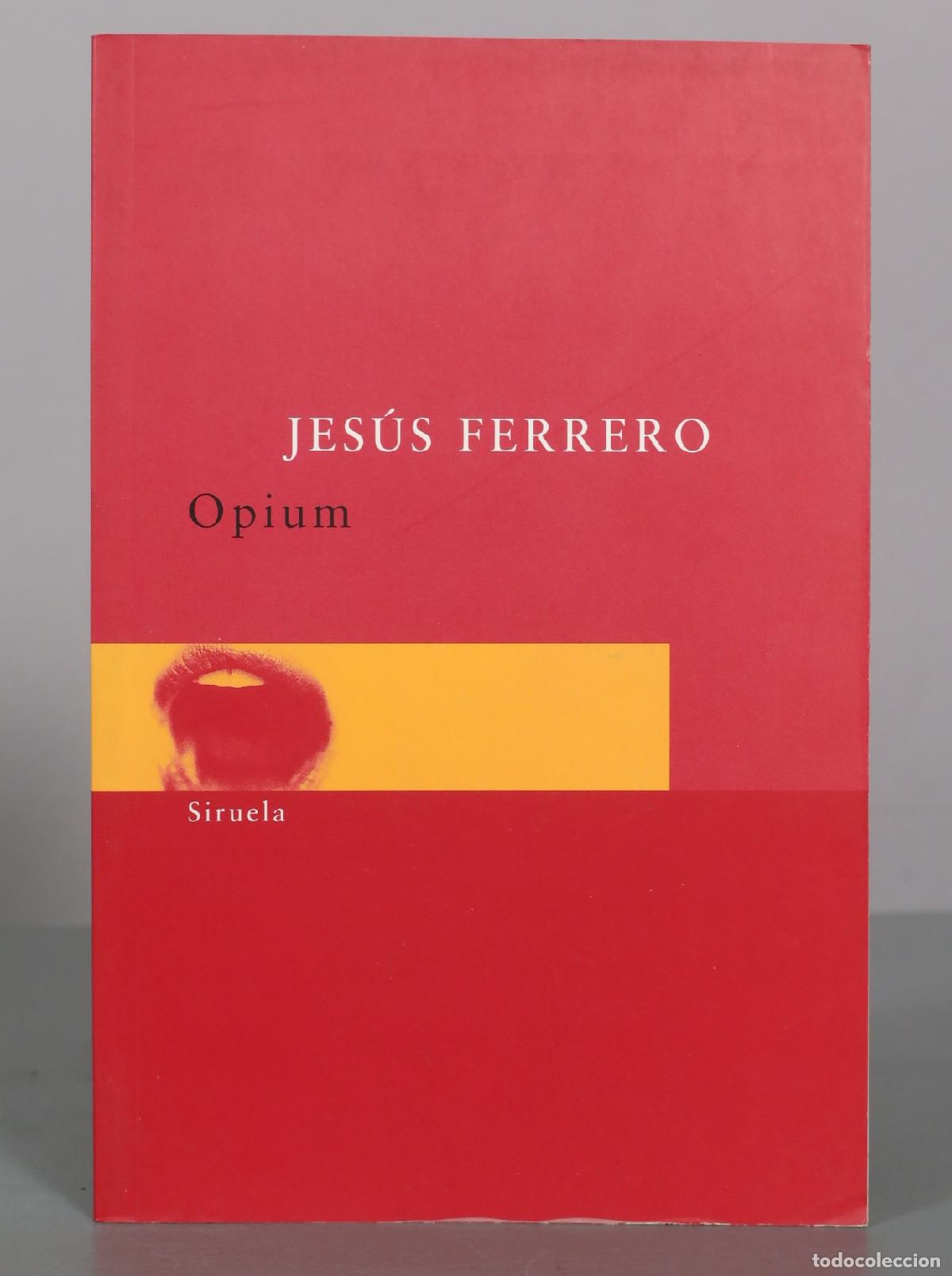 Libros de segunda mano: Opium - Jes&uacute;s Ferrero - Editorial Siruela