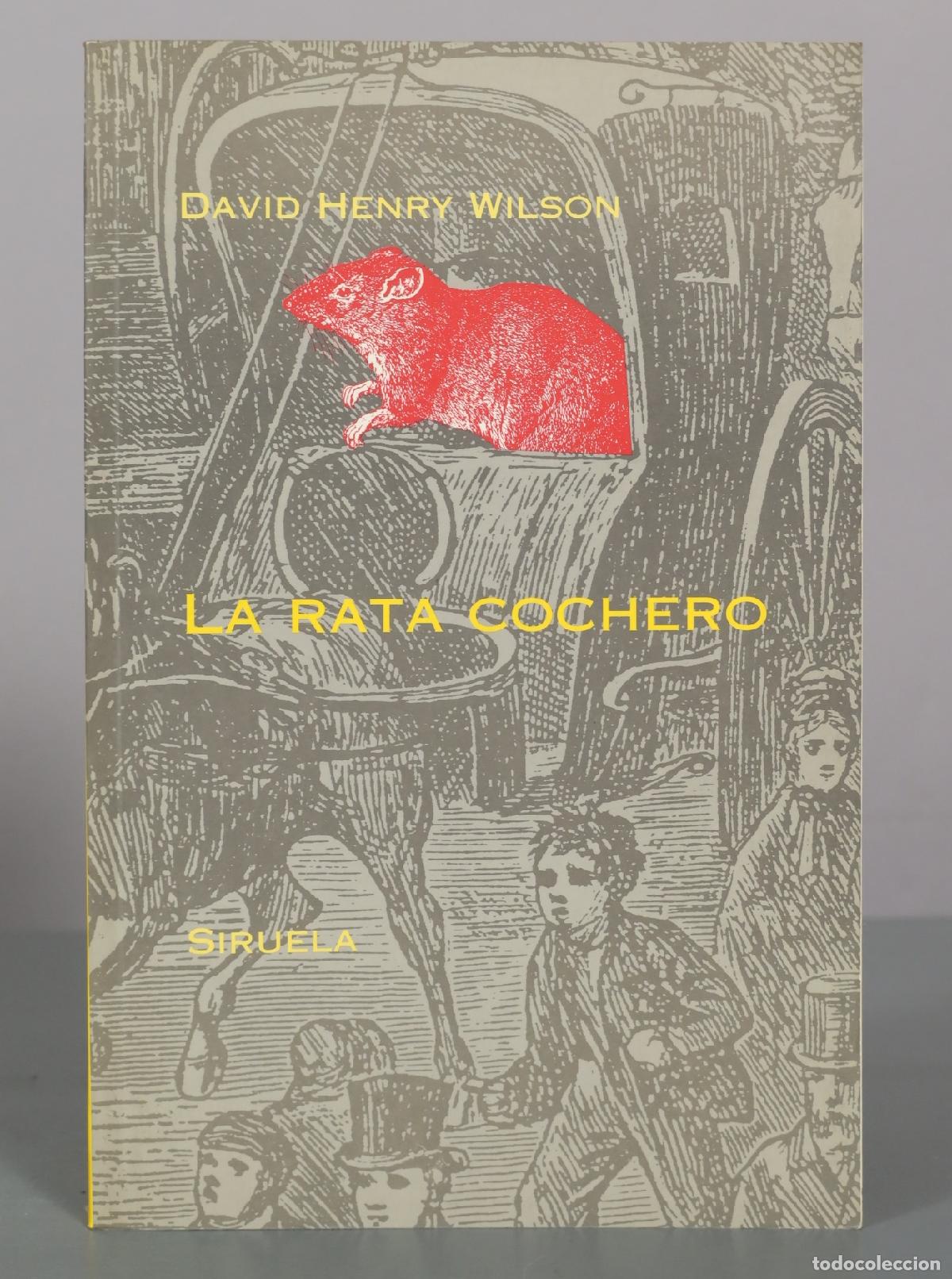Libros de segunda mano: La rata cochero - David Henry Wilson - Editorial Siruela