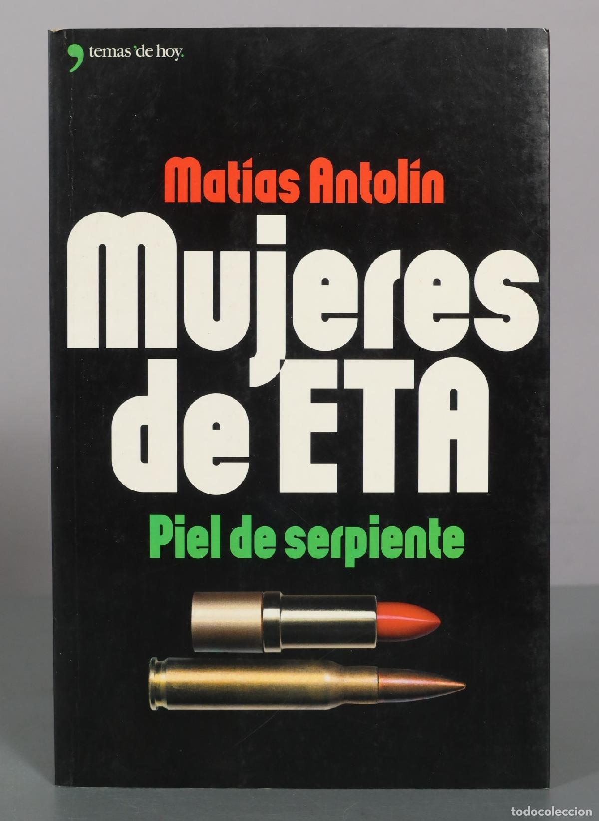 Libros de segunda mano: Mujeres de ETA: Piel de serpiente - Mat&iacute;as Antol&iacute;n - Temas de Hoy