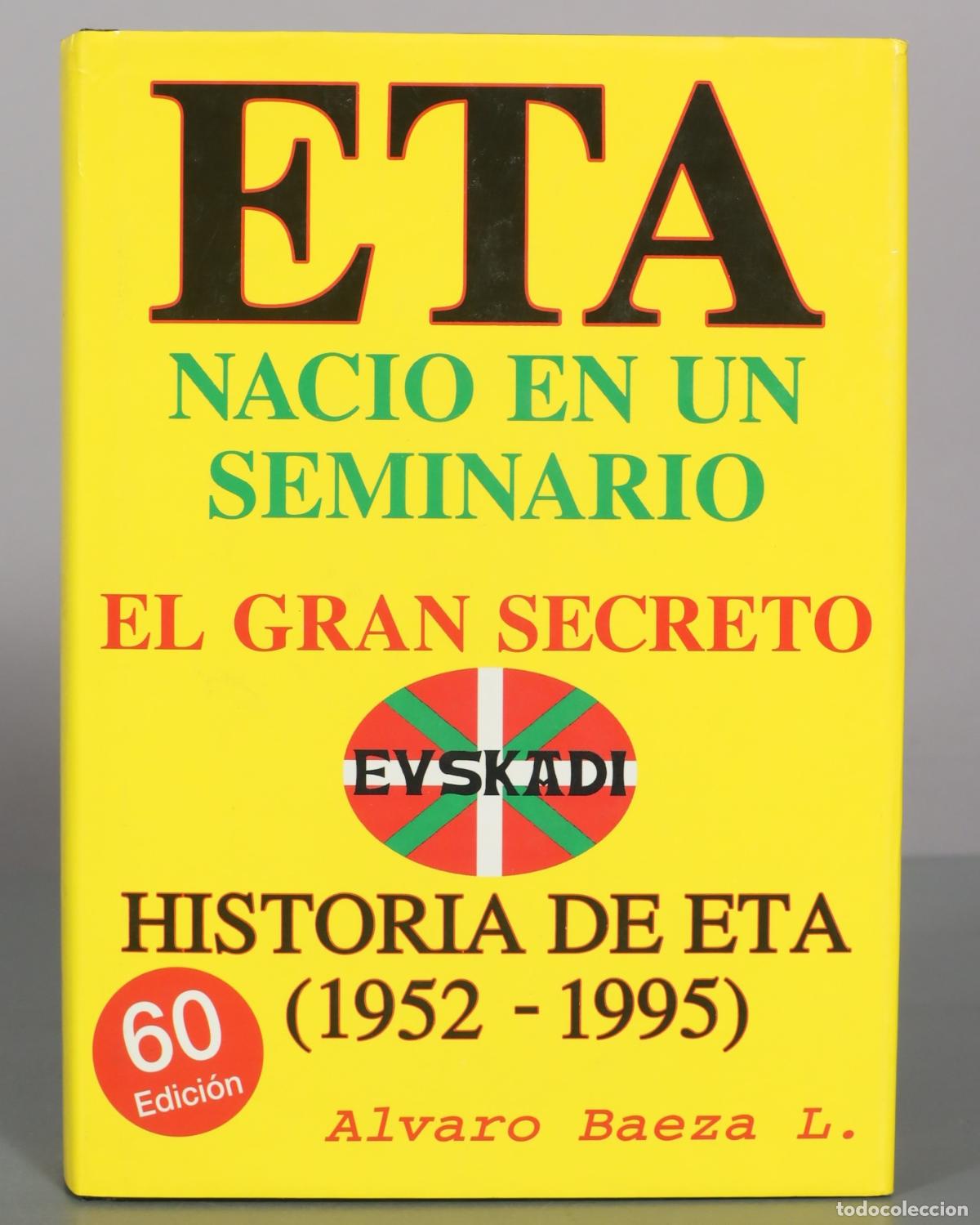 Libros de segunda mano: ETA naci&oacute; en un seminario: el gran secreto. Historia de ETA - &Aacute;lvaro Baeza L. - ABL Editor