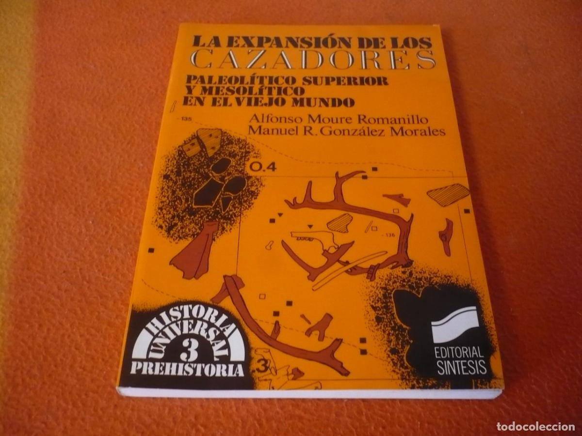 Libros de segunda mano: LA EXPANSION DE LOS CAZADORES ( MOURE ) PALEOLITICO SUPERIOR MESOLITICO RECOLECTORES PREHISTORIA
