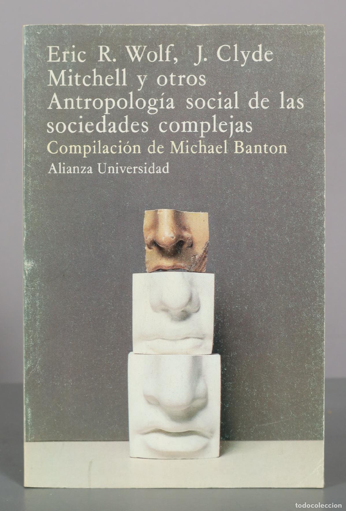 Libros de segunda mano: Antropolog&iacute;a social de las sociedades complejas - Eric R. Wolf, J. Clyde Mitchell - Alianza