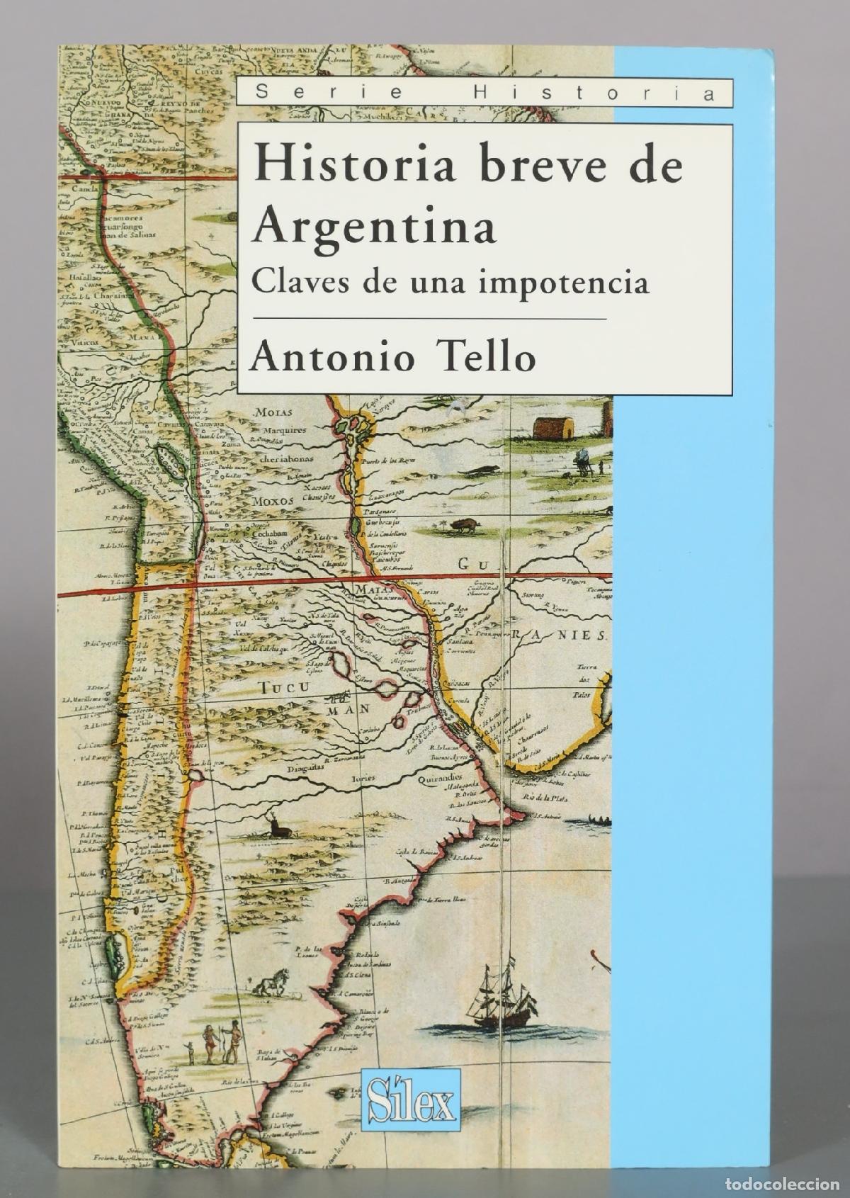 Libros de segunda mano: Historia breve de Argentina: Claves de una impotencia - Antonio Tello - S&iacute;lex Ediciones