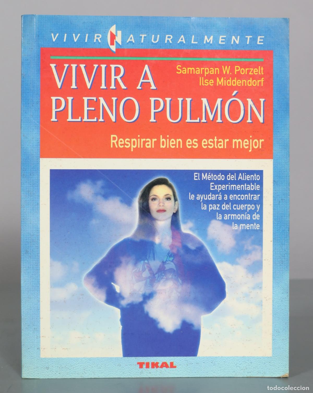 Libros de segunda mano: Vivir a pleno pulm&oacute;n: Respirar bien es estar mejor - Samarpan W. Porzelt, Ilse Middendorf -