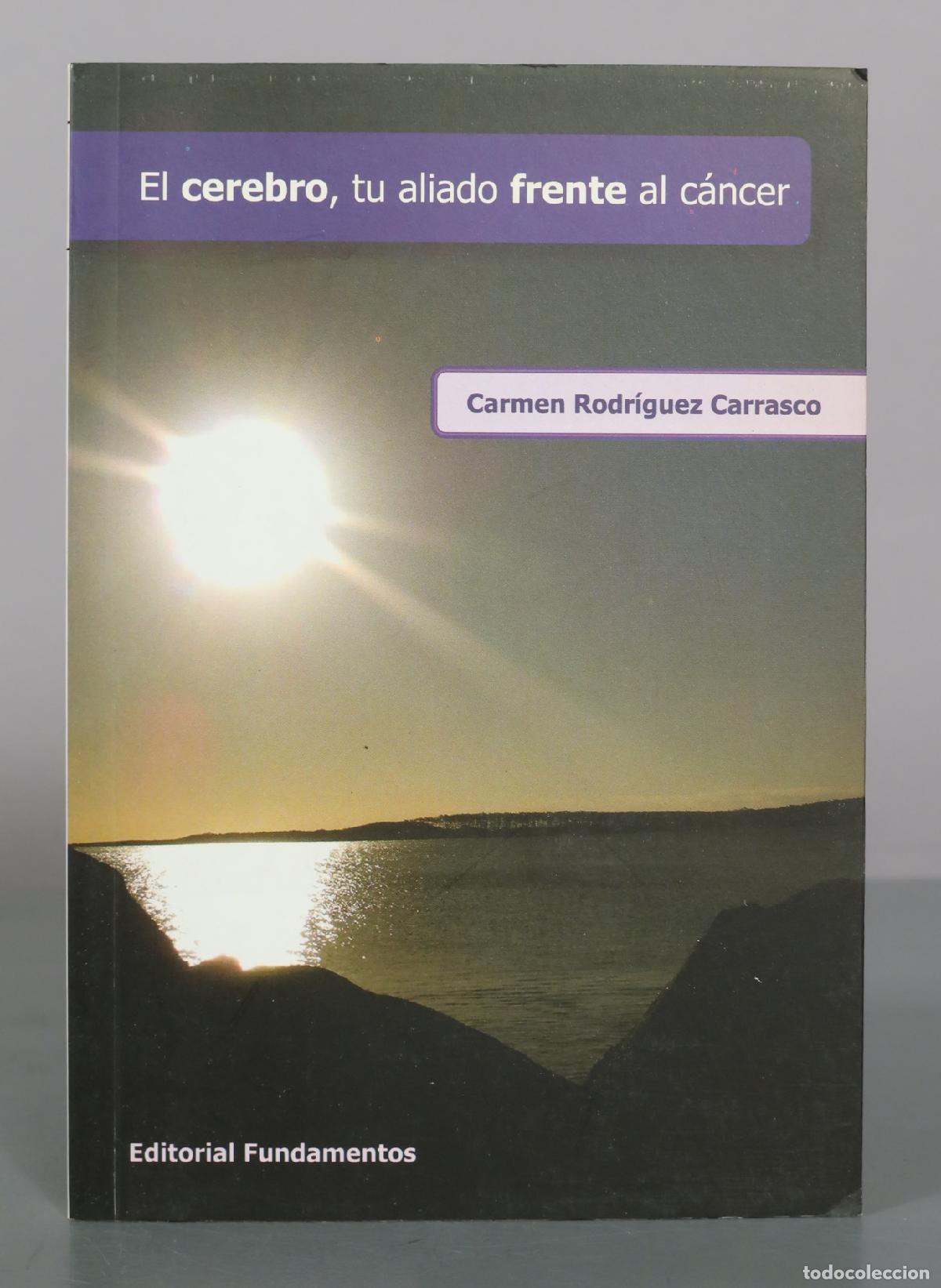 Libros de segunda mano: El cerebro, tu principal aliado frente al c&aacute;ncer - Carmen Rodr&iacute;guez Carrasco - Editorial Fundamentos