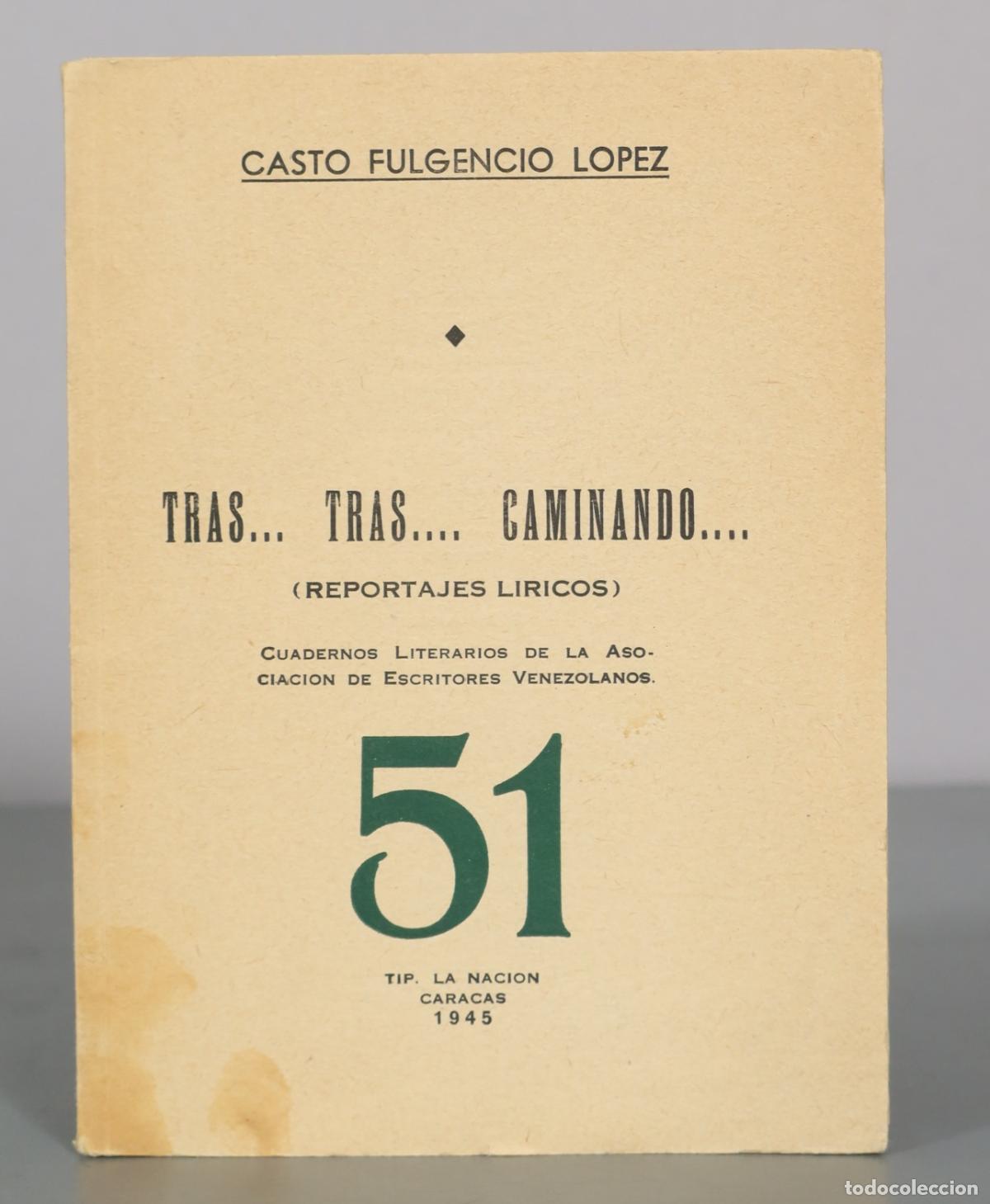 Libros de segunda mano: Tras... Tras... Caminando... (Reportajes L&iacute;ricos) - Casto Fulgencio L&oacute;pez - Tipograf&iacute;a La Naci&oacute;n