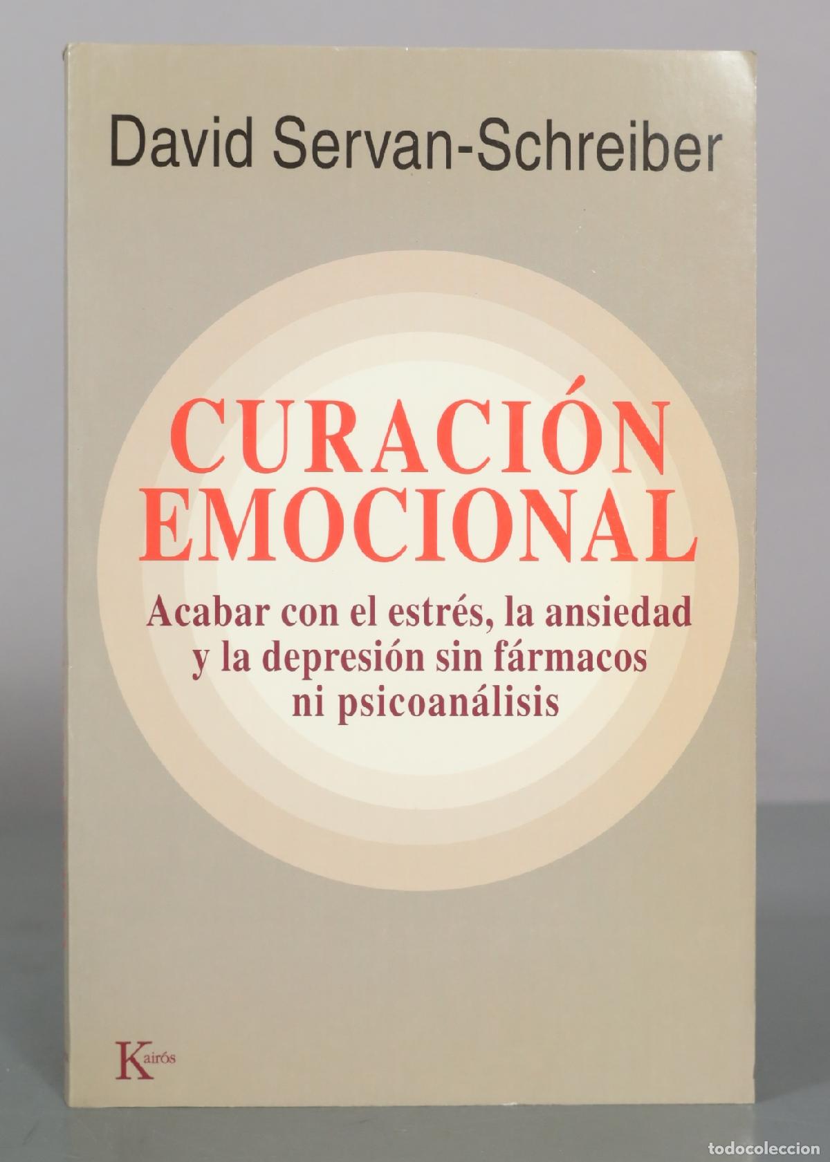Libros de segunda mano: Curaci&oacute;n emocional: Acabar con el estr&eacute;s, la ansiedad y la depresi&oacute;n sin f&aacute;rmacos ni psicoan&aacute;lisis -