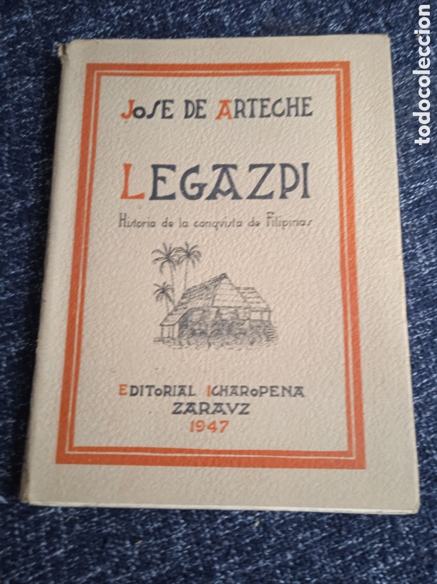 Libros de segunda mano: Legazpi, -historia de la Conquista de Filipinas / J. de Arteche 1947