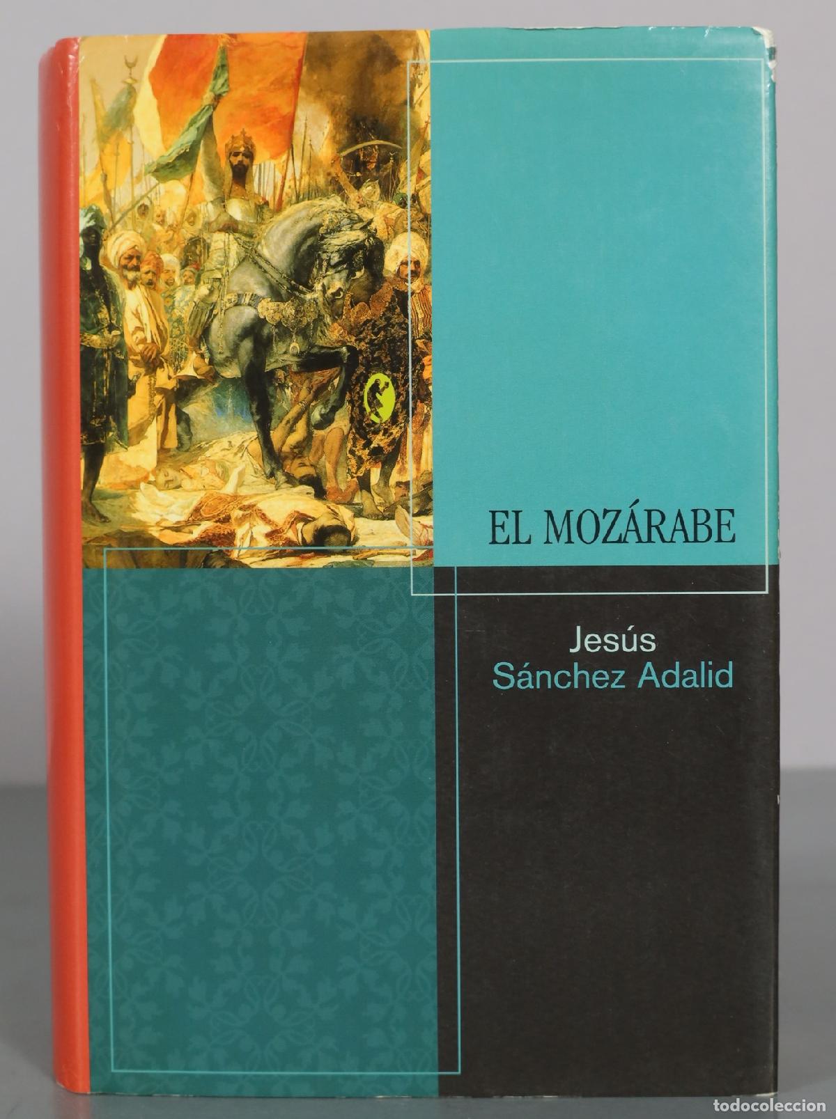 Libros de segunda mano: El moz&aacute;rabe - Jes&uacute;s S&aacute;nchez Adalid - Ediciones B