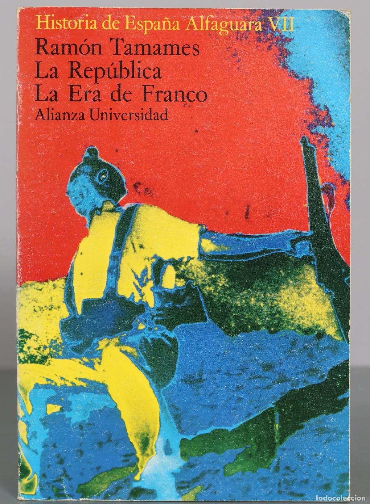 Libros de segunda mano: Historia de Espa&ntilde;a Alfaguara VII: La Rep&uacute;blica; La Era de Franco - Ram&oacute;n Tamames - Alianza