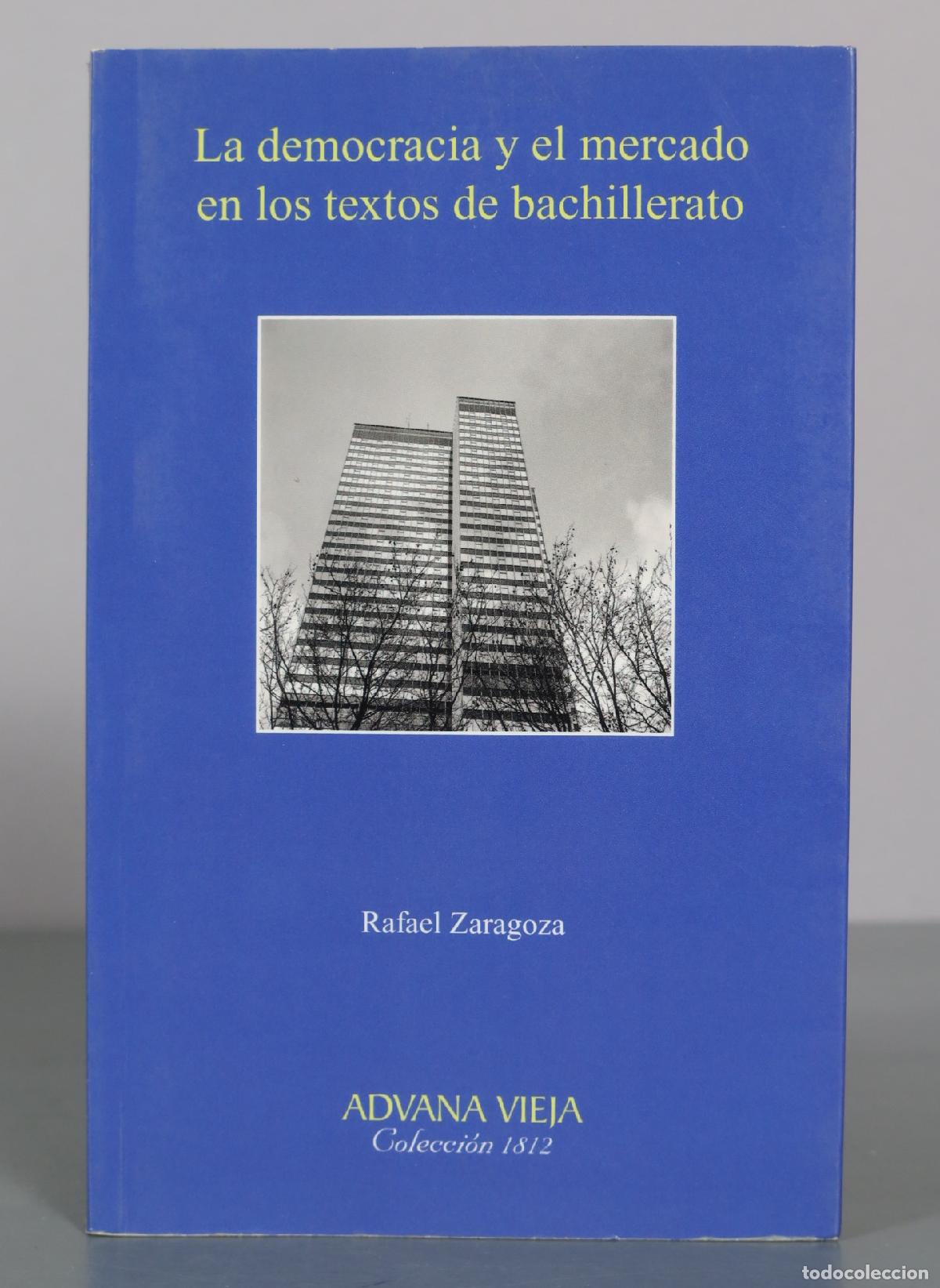 Libros de segunda mano: La democracia y el mercado en los textos de bachillerato - Rafael Zaragoza - Aduana Vieja