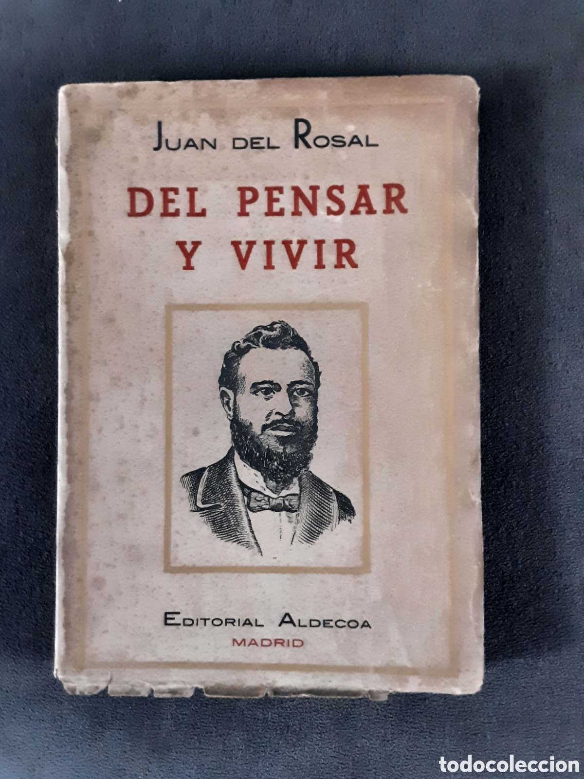 Libros de segunda mano: LIBRO ANTIGUO 1943 DEL PENSAR Y VIVIR POR JUAN DEL ROSAL ED. ALDECOA