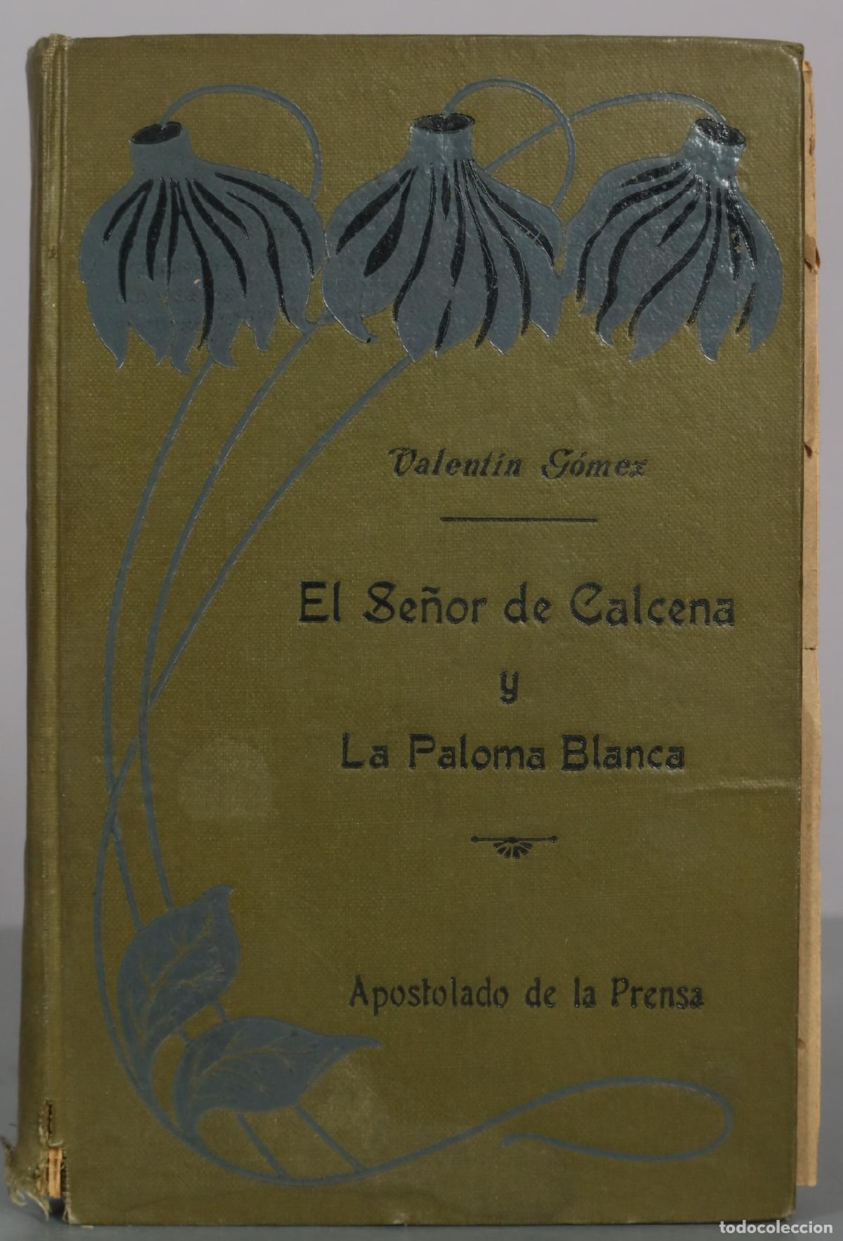 Libros de segunda mano: El Se&ntilde;or de Calcena y La Paloma Blanca - D. Valent&iacute;n G&oacute;mez - Apostulado de la Prensa 1911