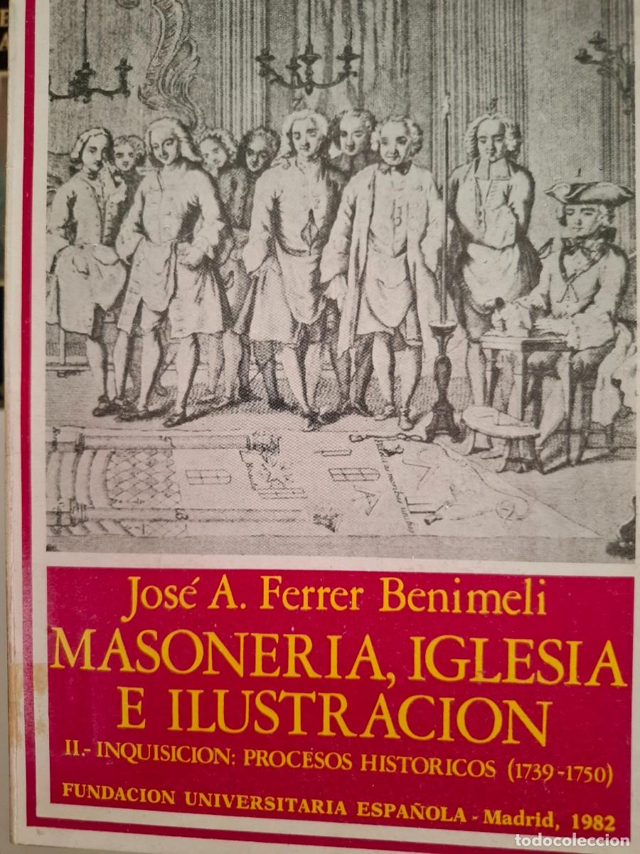 Gebrauchte B&uuml;cher: masoner&iacute;a Iglesia e Ilustraci&oacute;n tomo 2 inquisici&oacute;n procesos hist&oacute;ricos Jos&eacute; A Ferrer Benimelli