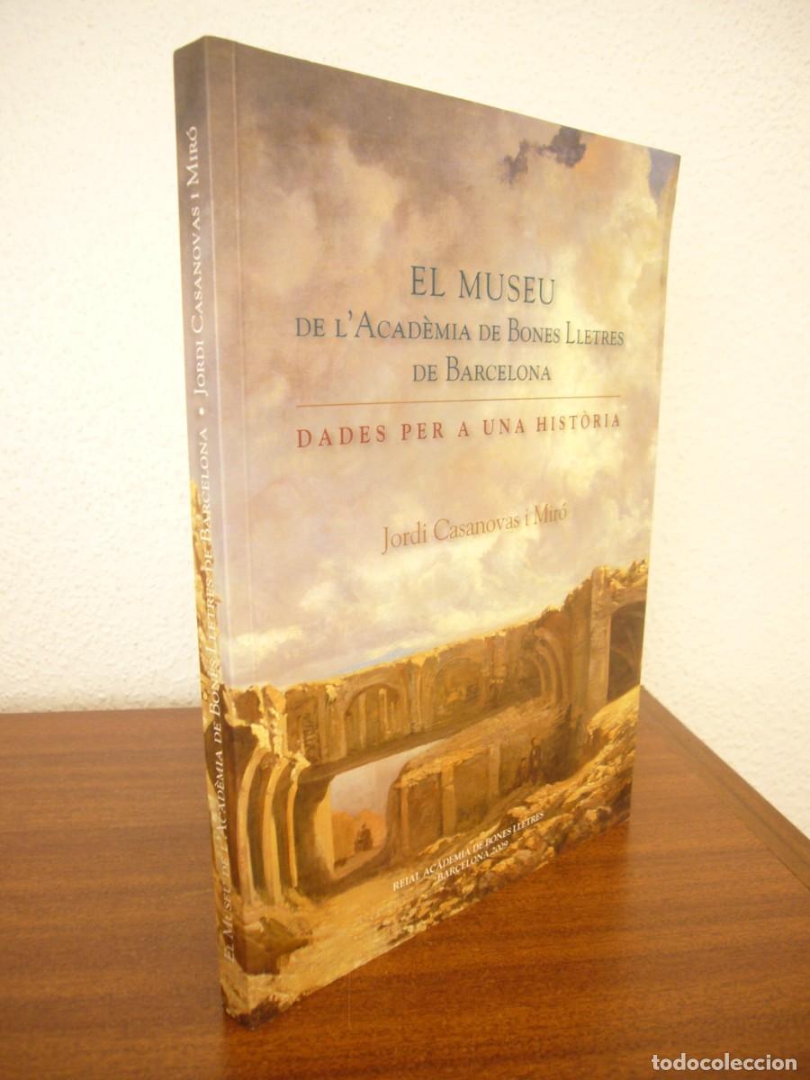 Libros de segunda mano: EL MUSEU DE L'ACAD&Egrave;MIA DE BONES LLETRES DE BARCELONA (2009) JORDI CASANOVAS I MIR&Oacute;. NOU.
