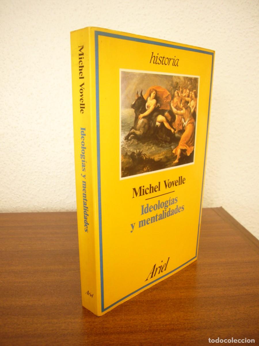 Libros de segunda mano: MICHEL VOVELLE: IDEOLOG&Iacute;AS Y MENTALIDADES (ARIEL, 1985) MUY RARO
