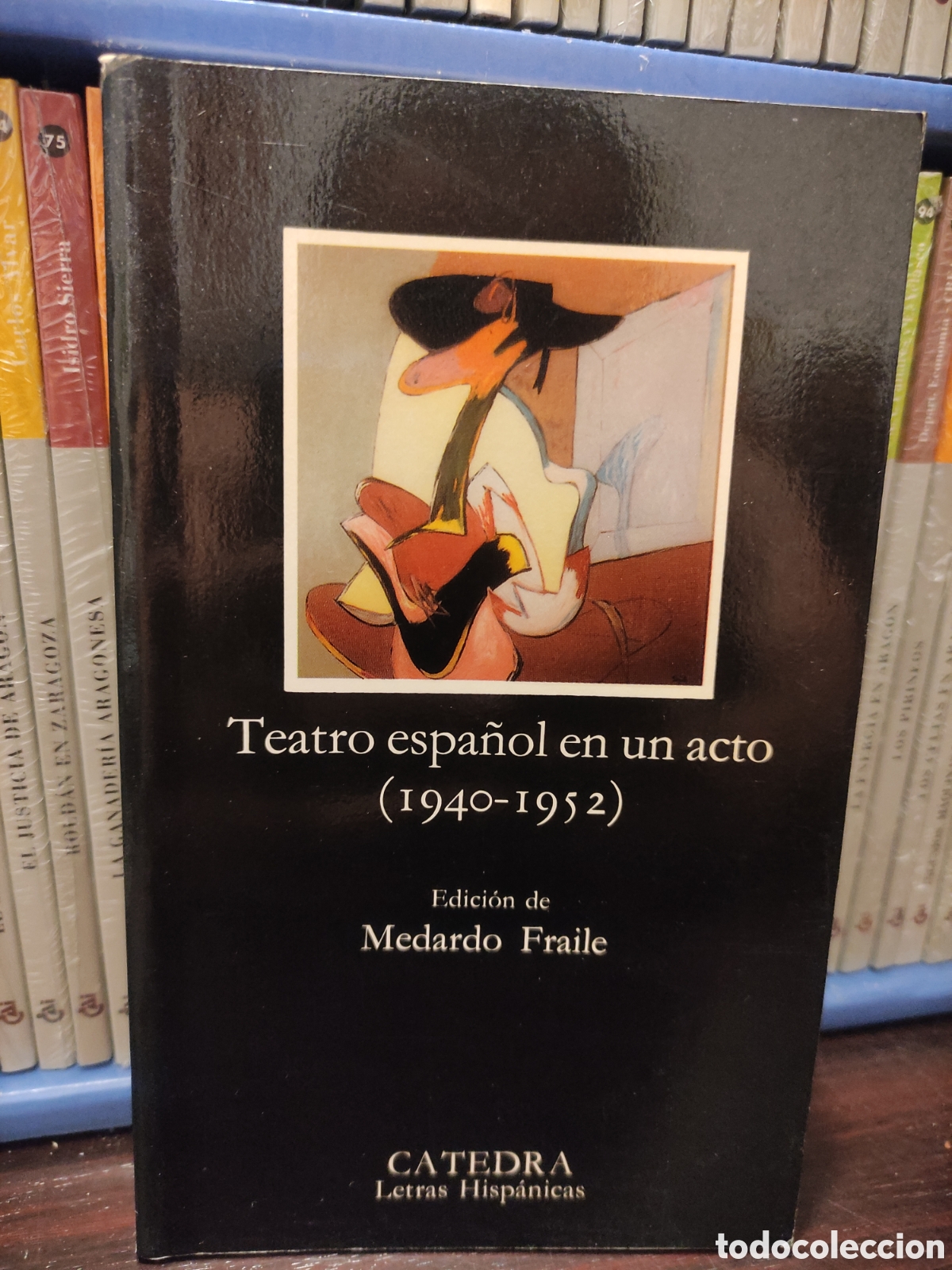 Libros de segunda mano: Teatro espanol en un acto 1940 - 1952 - Medardo Fraile - CATEDRA Letras Hispanicas