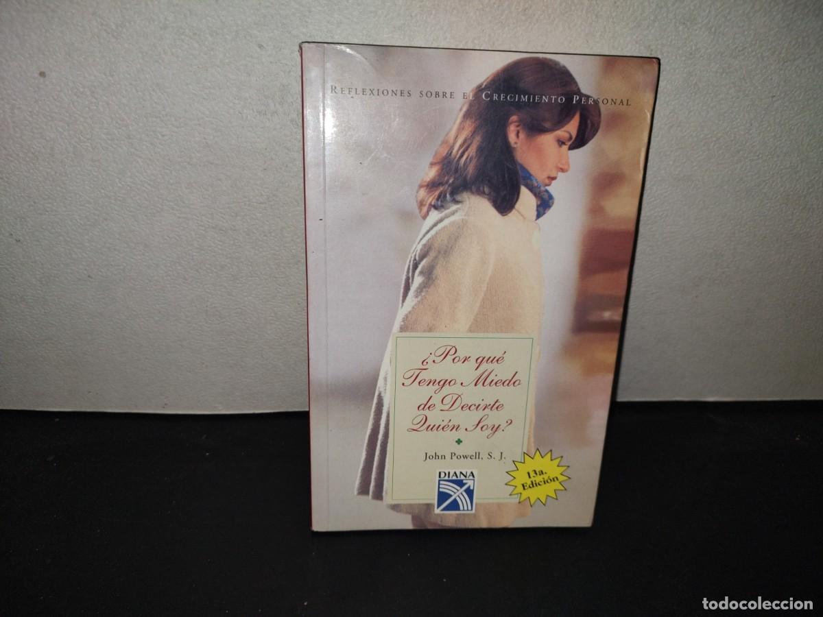 Libros de segunda mano: 199- &iquest;Por Qu&eacute; Tengo Miedo De Decirte Qui&eacute;n Soy? - John Powell, S. J. - Editorial Diana, 2006