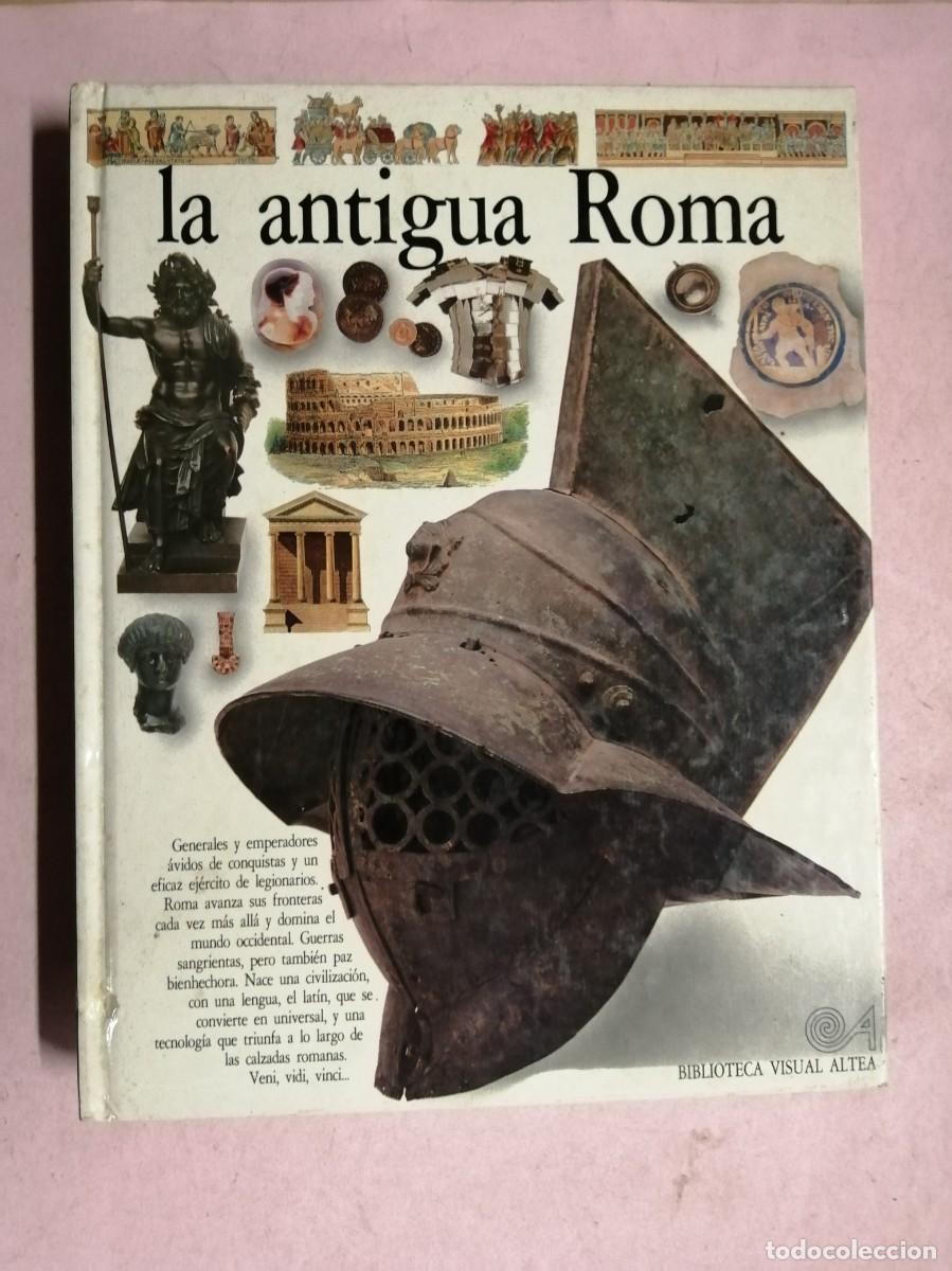 Libros de segunda mano: LA ANTIGUA ROMA. BIBLIOTECA VISUAL ALTEA (NUMERO 4)