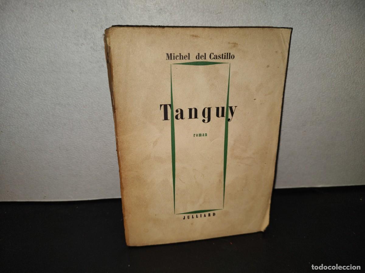 Libros de segunda mano: 199- Tanguy. Histoire D'Un Enfant D'Aujourd'Hui. Roman - Michel Del Castillo - Ren&eacute; Julliard 1957