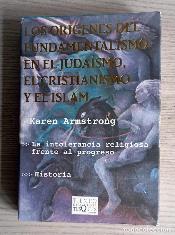 Libros de segunda mano: LOS ORIGENES DEL FUNDAMENTALISMO EN EL JUDAISMO, EL CRISTIANISMO Y EL ISLAM - KAREN ARMSTRONG