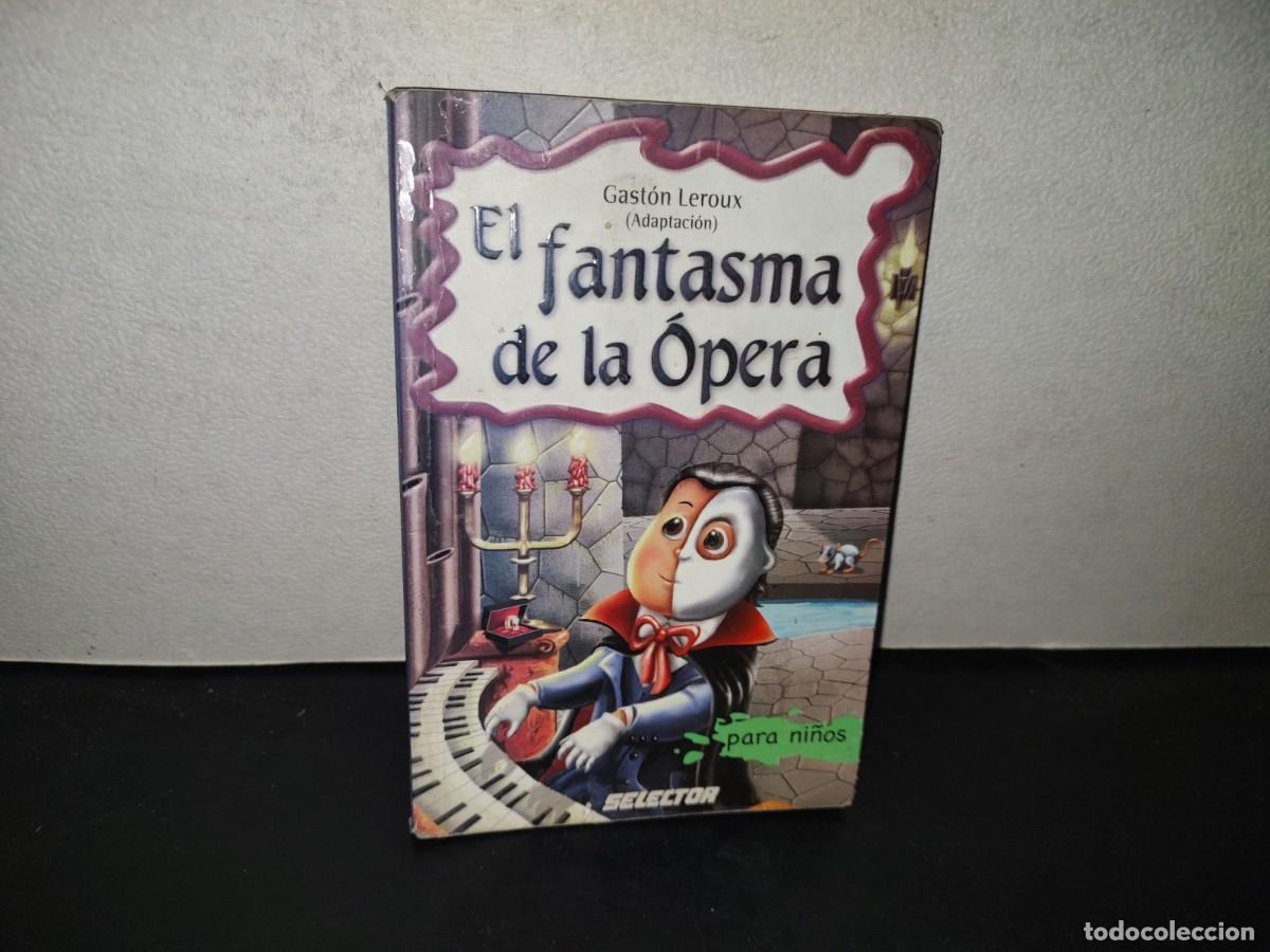 Libros de segunda mano: 199- El Fantasma De La &Oacute;pera Para Ni&ntilde;os. Gast&oacute;n Leroux (Adaptaci&oacute;n) - Selector 2011