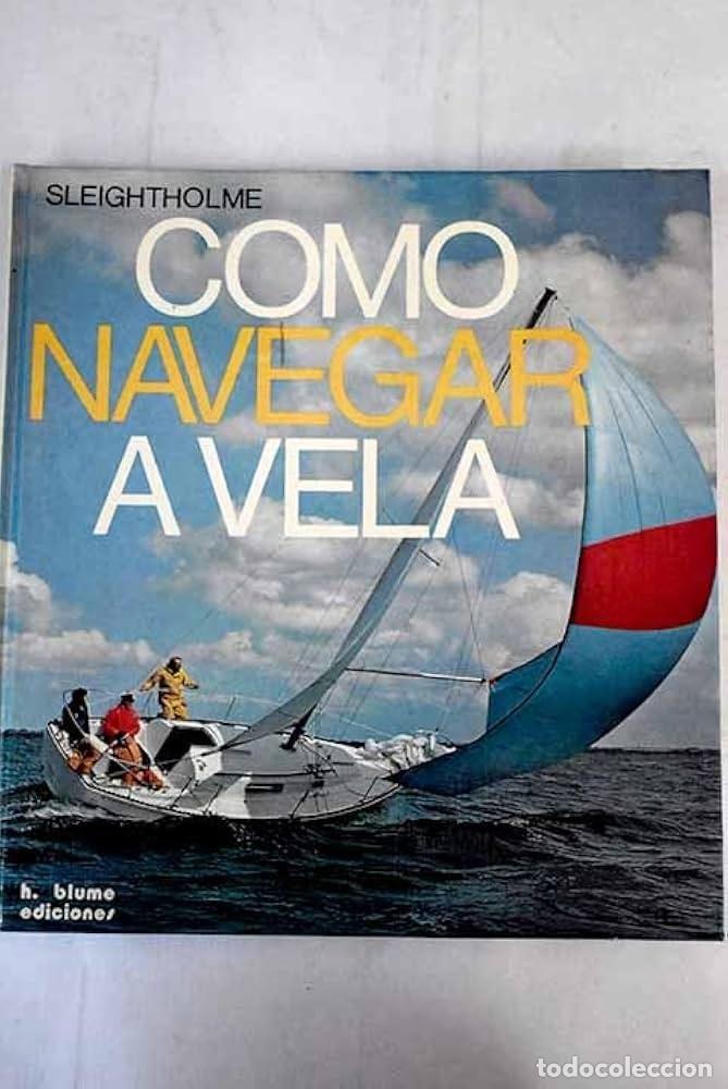 Libros de segunda mano: C&oacute;mo navegar a vela. Principios b&aacute;sicos de la Navegaci&oacute;n de Crucero. Sleightholme