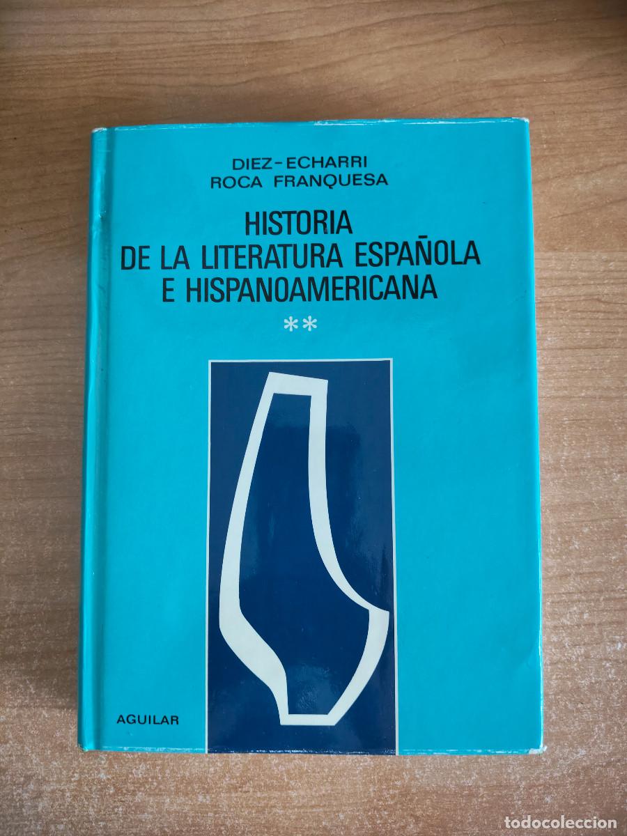 Libri di seconda mano: Historia de la Literatura Espa&ntilde;ola e Hispanoamericana ** - Diez-Echarri / Roca Franquesa - Aguilar
