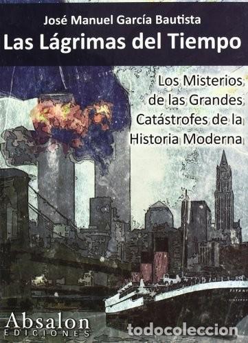 Libros de segunda mano: Las L&aacute;grimas del Tiempo: Los Misterios de las Grandes Cat&aacute;strofes de la Historia Moderna - J. M. Gar