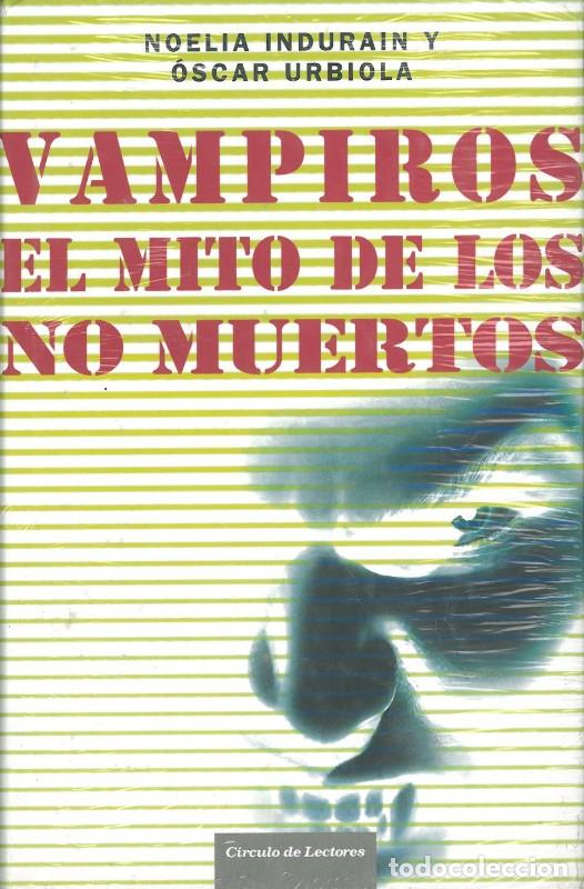 Libros de segunda mano: Vampiros. El mito de los no muertos - Noelia Induria y Oscar Urbiola - Circulo de Lectores