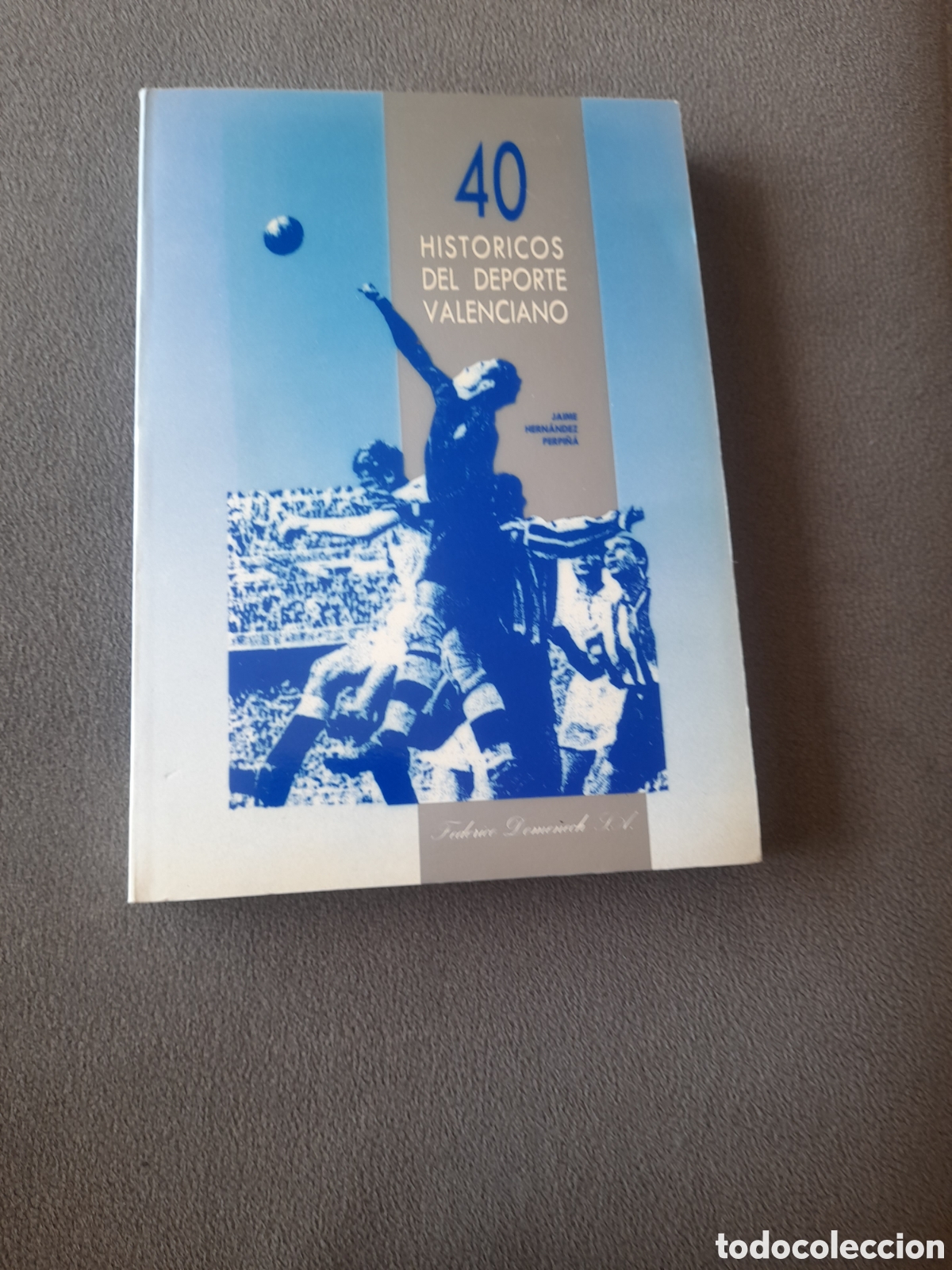 Libros de segunda mano: Libro 40 historicos del deporte valenciano por Jaime Hern&aacute;ndez Perpi&ntilde;&aacute;