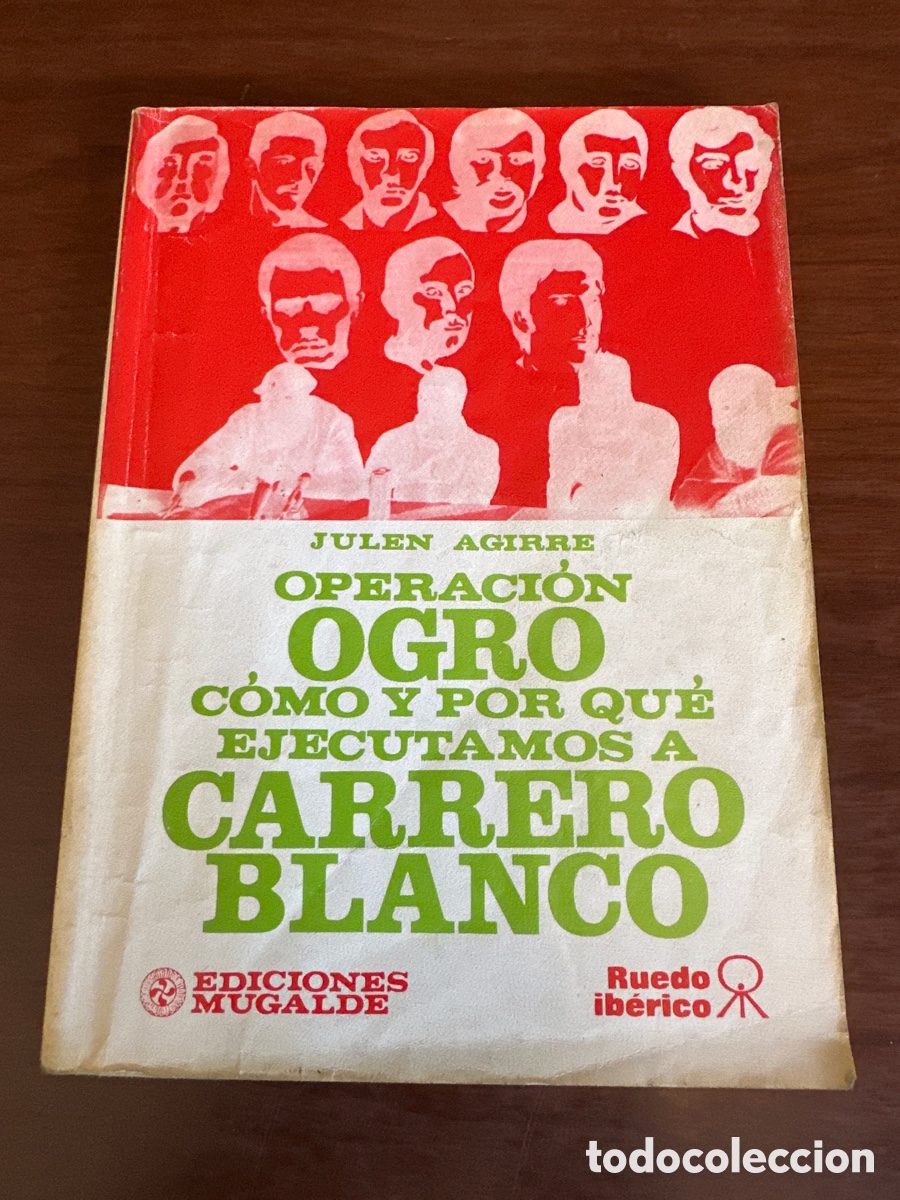 Libros de segunda mano: OPERACION OGRO COMO Y POR QUE EJECUTAMOS A CARRERO BLANCO. JULEN AGIRRE. EDICIONES MUGALDE 1974