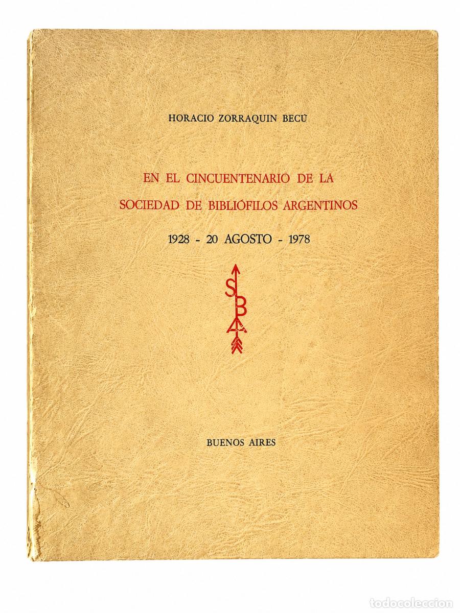 Libros de segunda mano: HORACIO ZORRAQU&Iacute;N BEC&Uacute; &ndash; EN EL CINCUENTENARIO DE LA SOCIEDAD DE BIBLI&Oacute;FILOS ARGENTINOS.LM